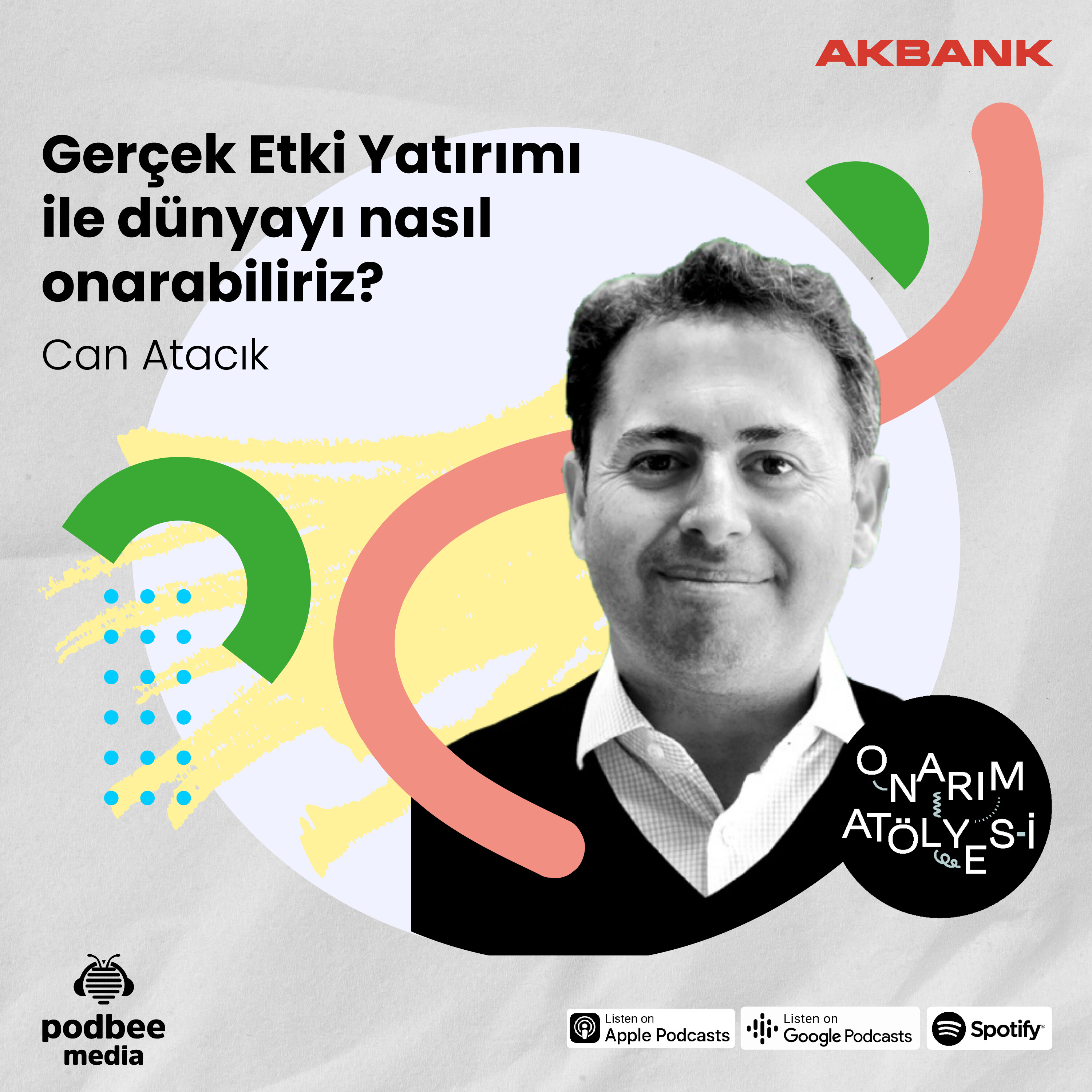 S3E17: Gerçek Etki Yatırımı ile Dünyayı Nasıl Onarabiliriz? // Konuk: Can Atacık