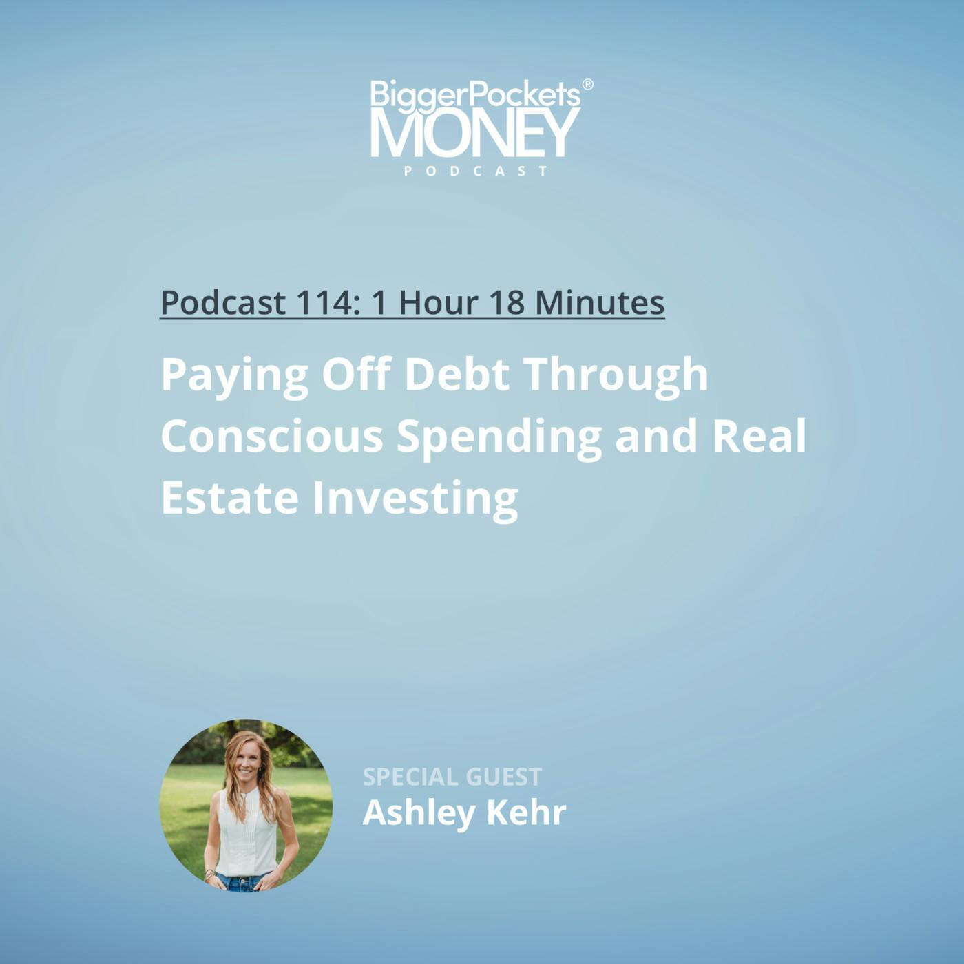 114: Paying Off Debt Through Conscious Spending and Real Estate Investing with Ashley Kehr