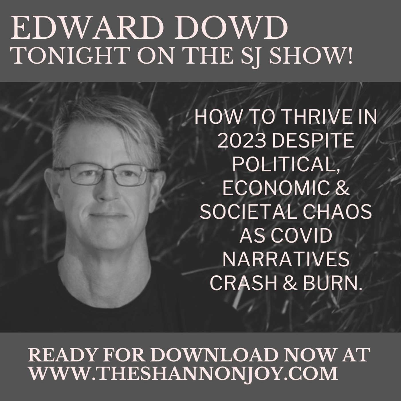 Thursday January 19 - Edward Dowd On How To THRIVE In 2023 Despite Political, Economic & Societal Chaos As COVID Narratives Crash & Burn.