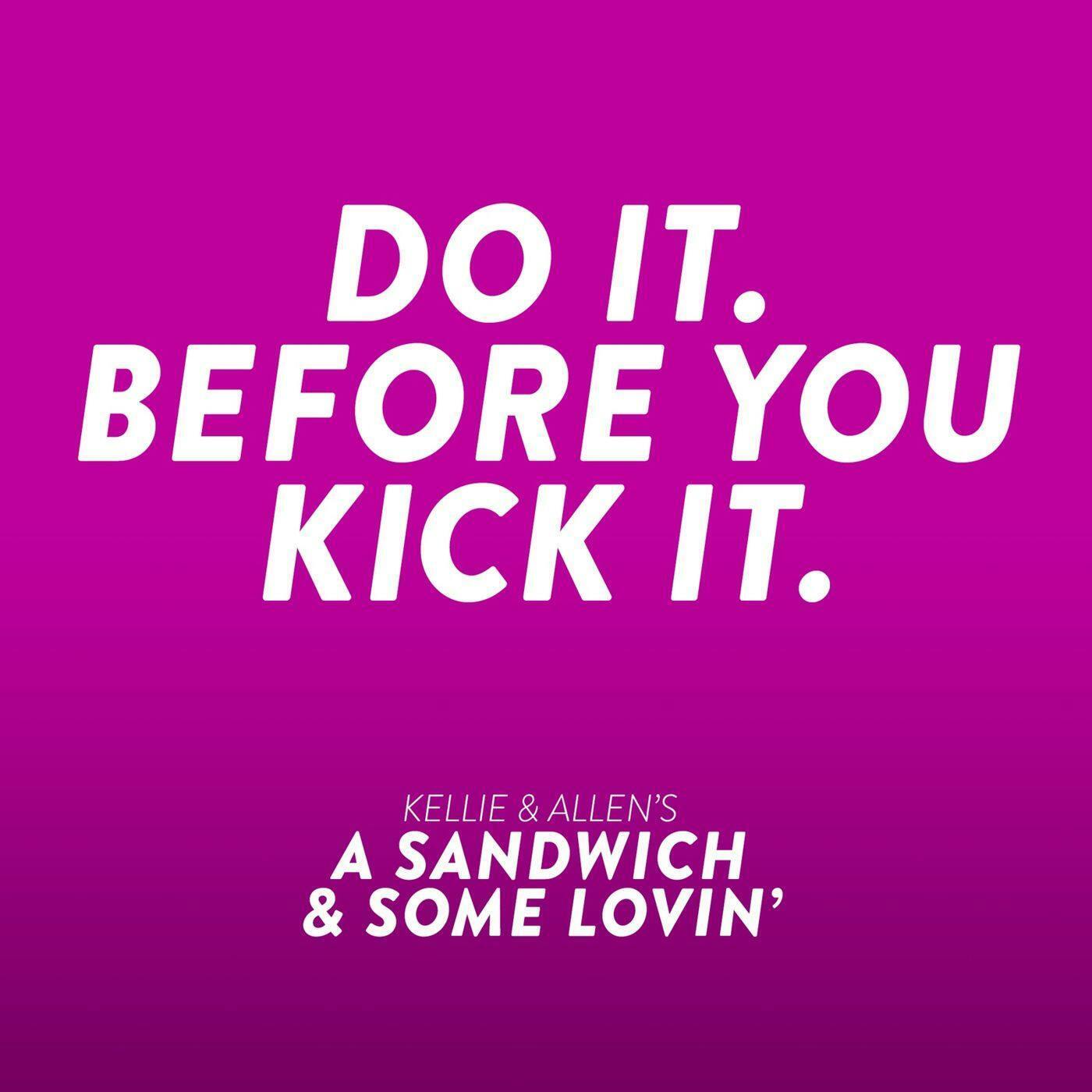 7: Ep 06: Do it. Before you Kick It. episode artwork