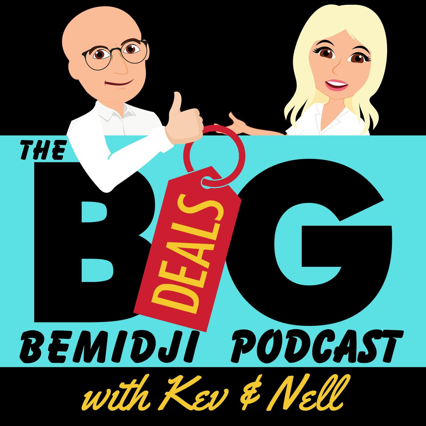 The Big Deals Bemidji Podcast with Kev & Nell
