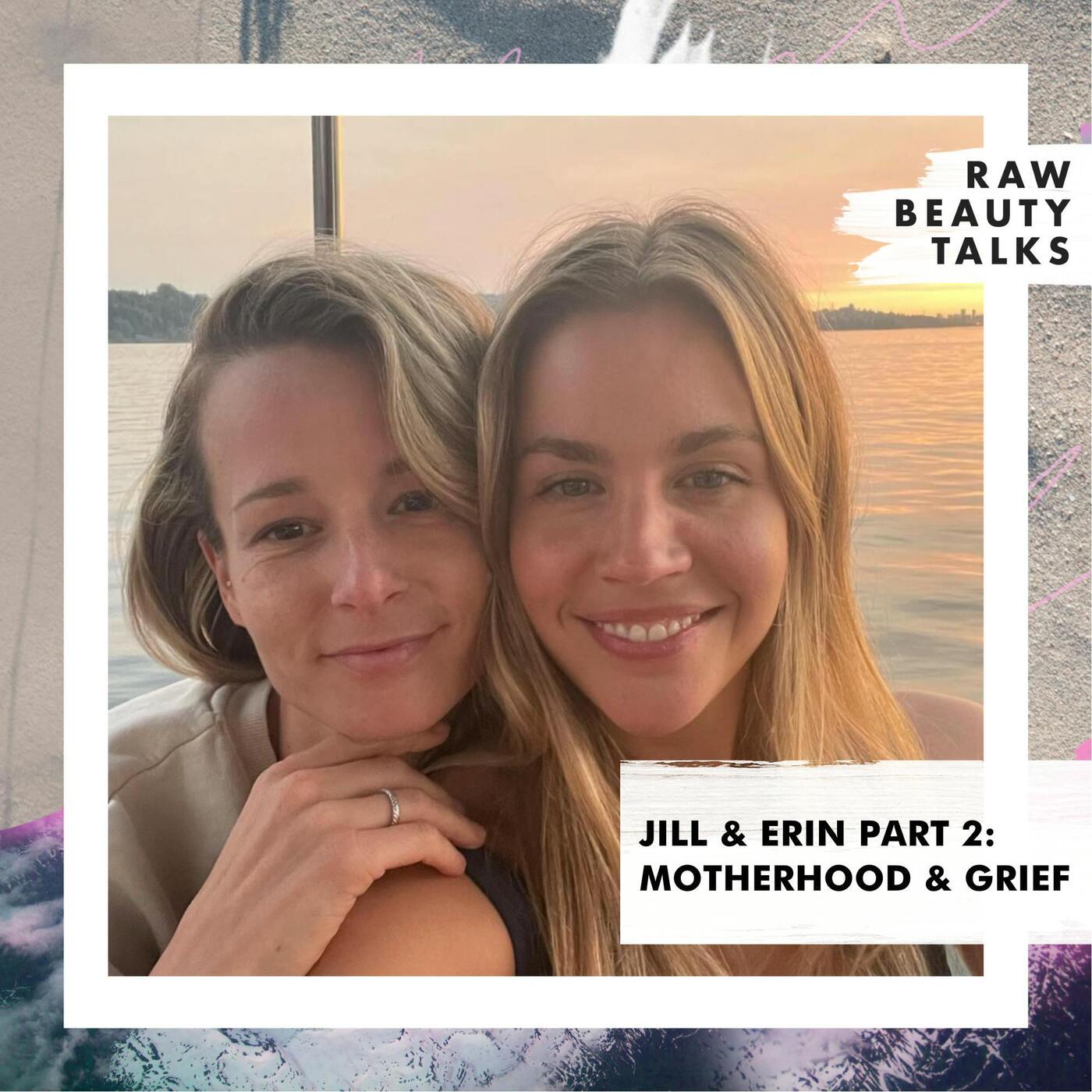 Erin & Jill Part 2 : Motherhood & Grief episode artwork