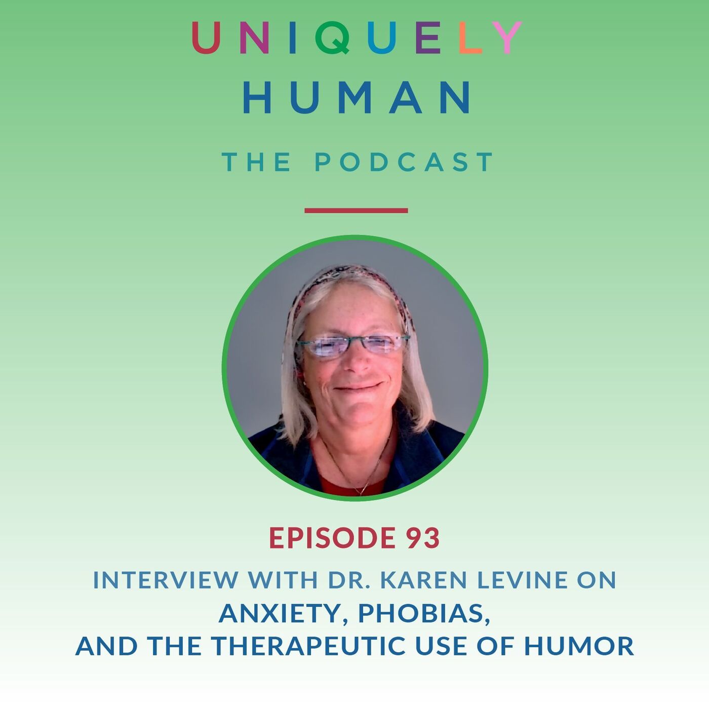 Anxiety, Phobias, and the Therapeutic Use of Humor -  with Dr. Karen Levine