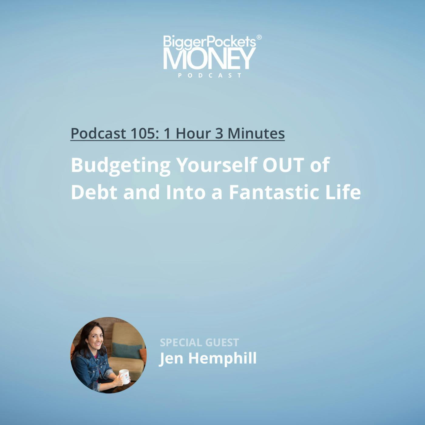 105: Budgeting Yourself OUT of Debt and Into a Fantastic Life with Jen Hemphill