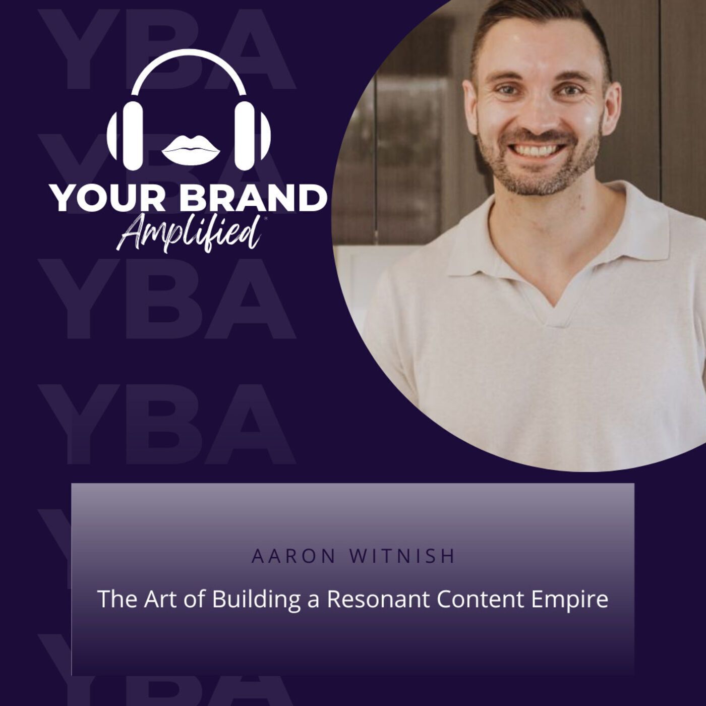 S E261: The Art of Building a Resonant Content Empire with Aaron Witnish episode artwork