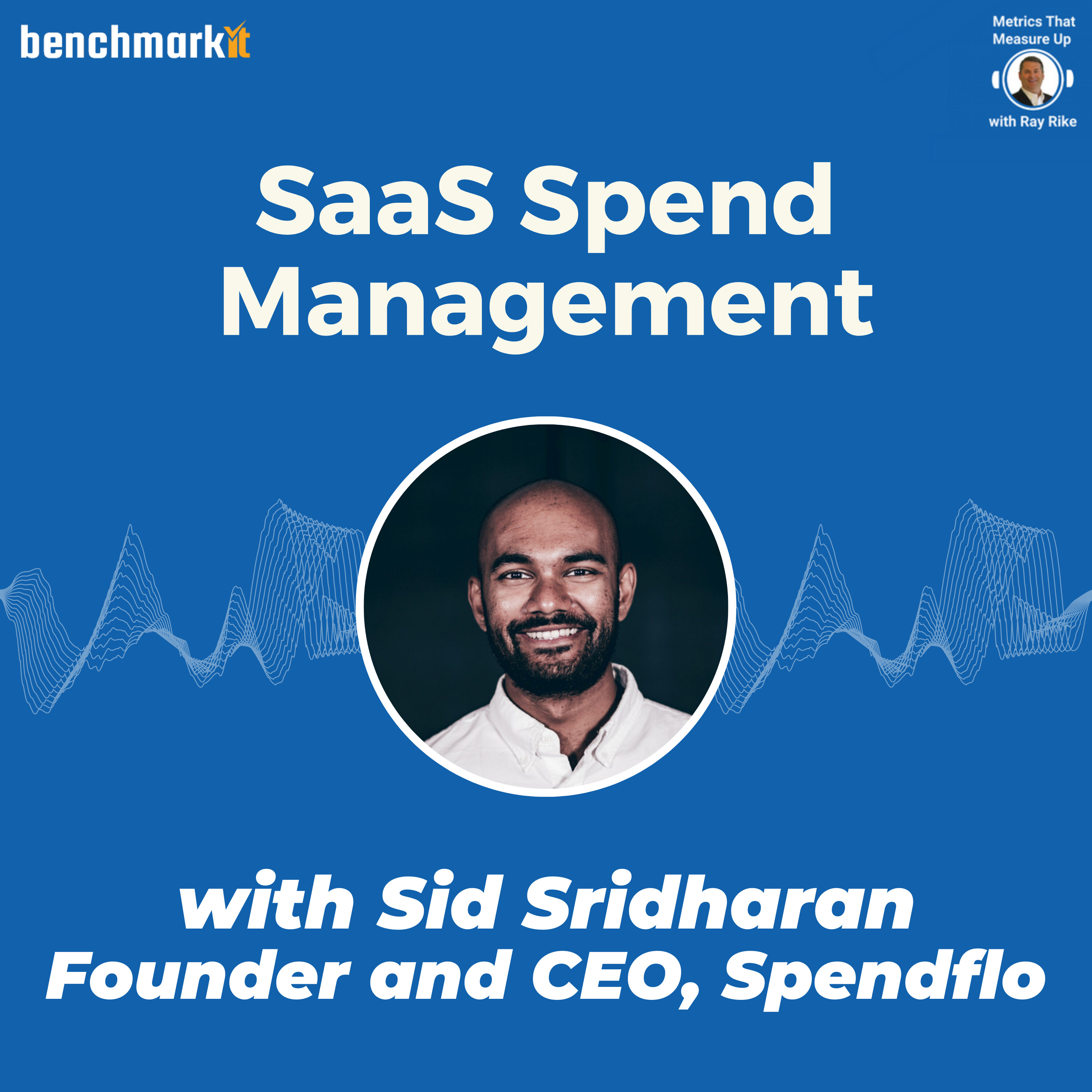 Discussing the Benefits of SaaS Spend Management - with Sid Sridharan, Founder and CEO, Spendflo