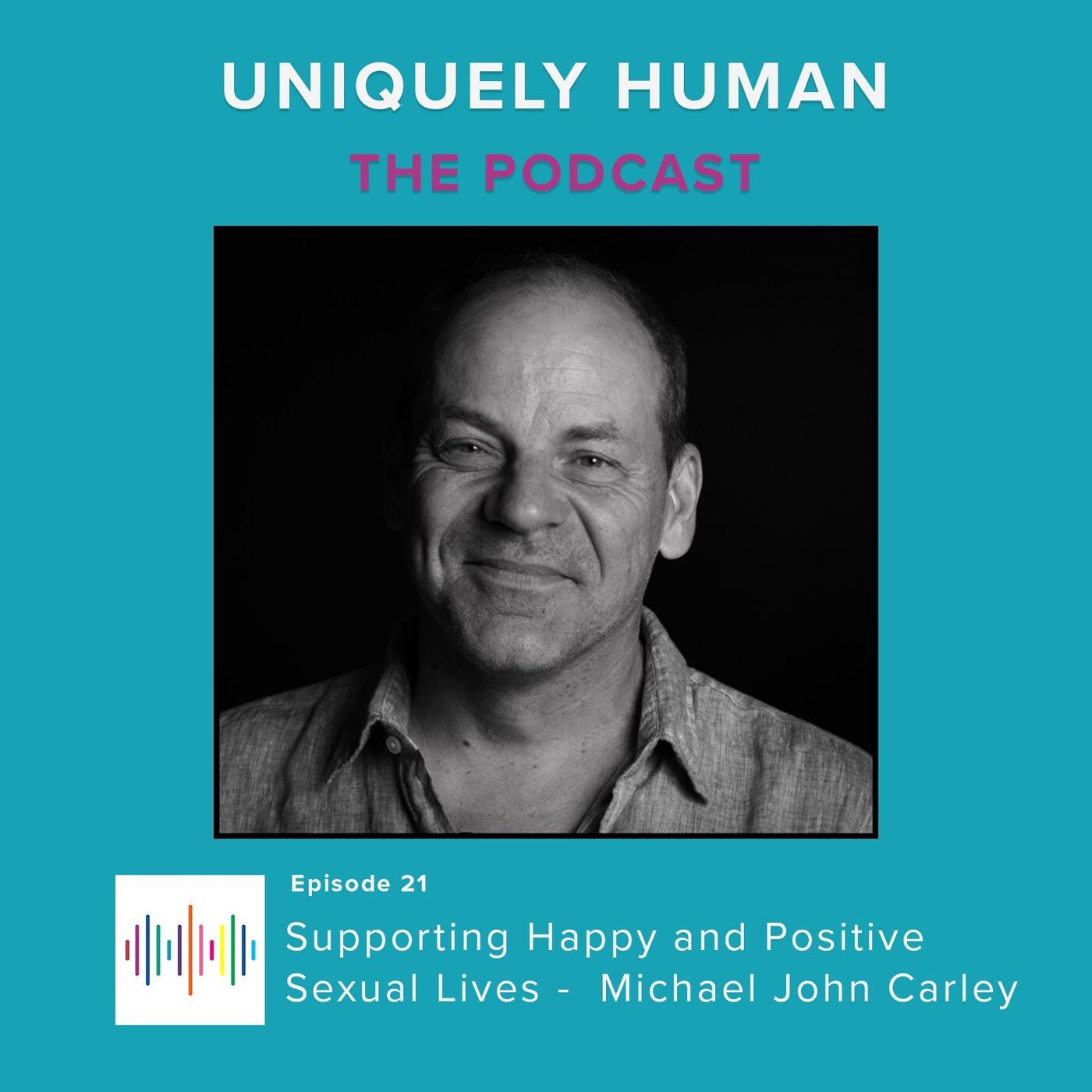 Supporting Happy and Positive Sexual Lives -  Michael John Carley - podcast episode cover