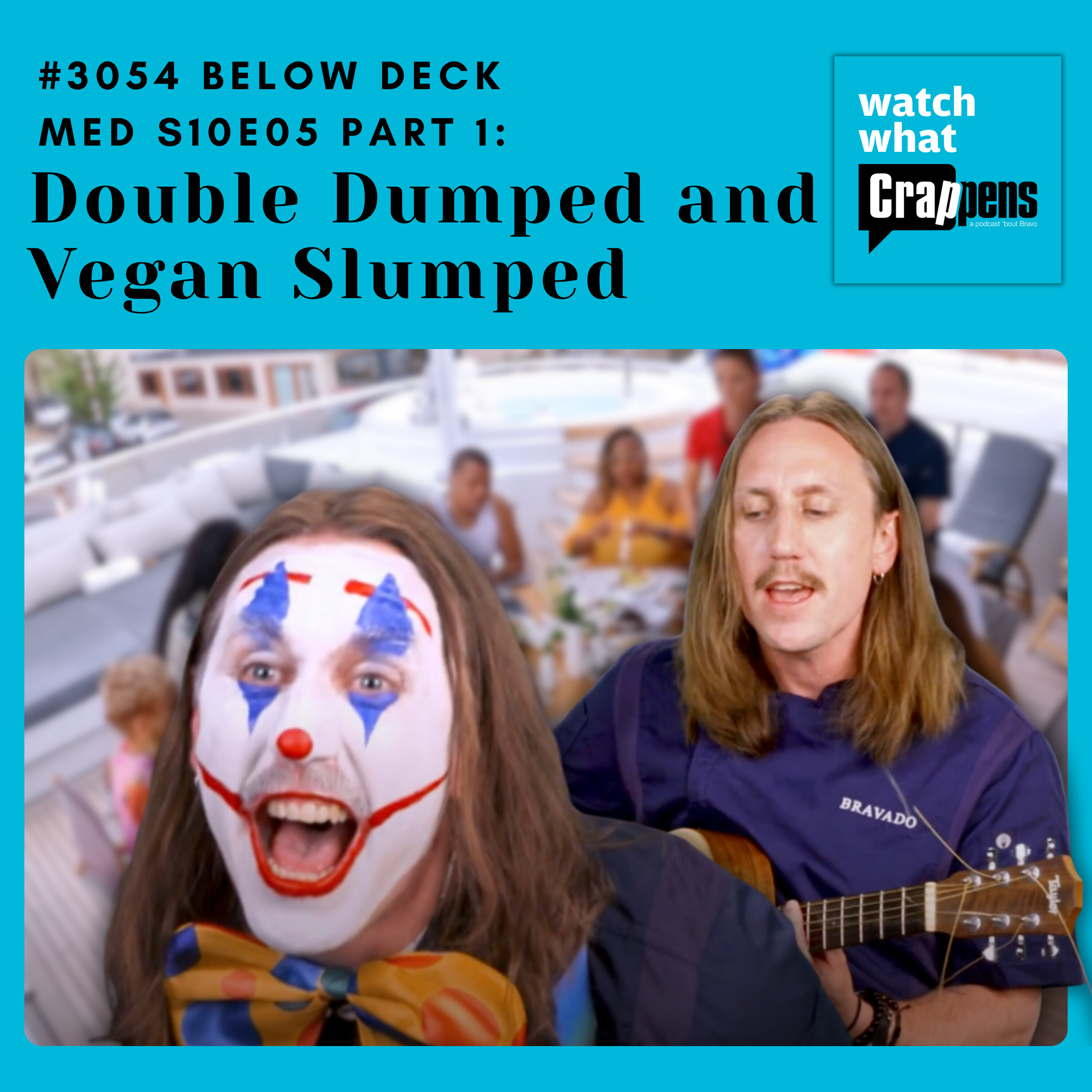 #3054  Below Deck Med S10E05 Part 1: Double Dumped and Vegan Slumped