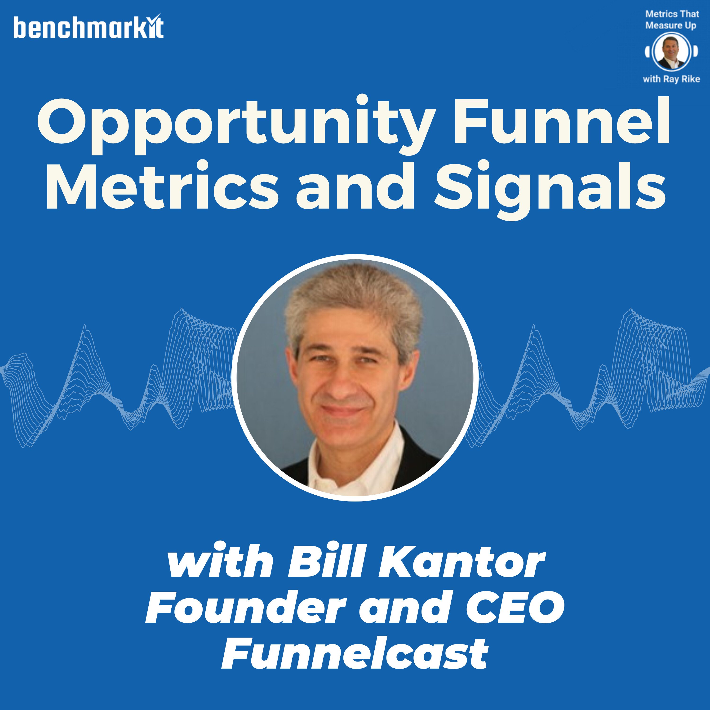 Opportunity Funnel Signals and Metrics - with Bill Kantor, Founder and CEO Funnelcast