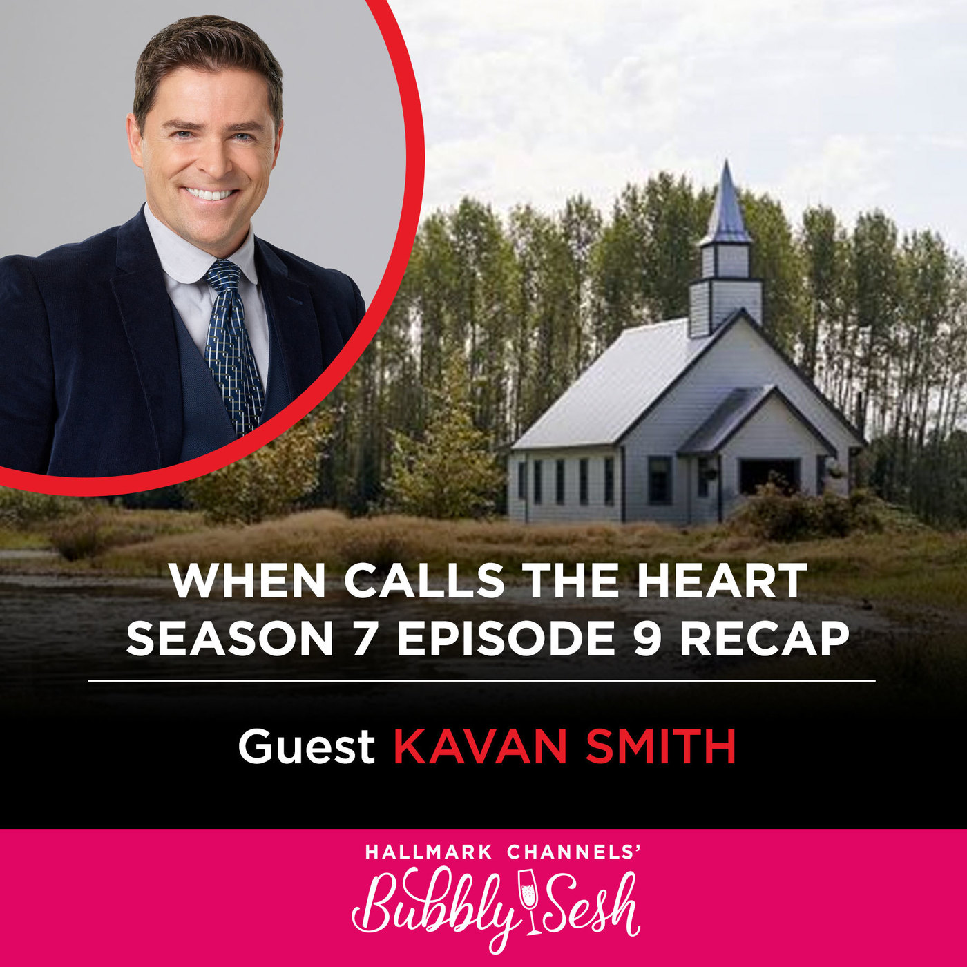 When Calls the Heart Season 7, Episode 9 Recap with Guest Kavan Smith 