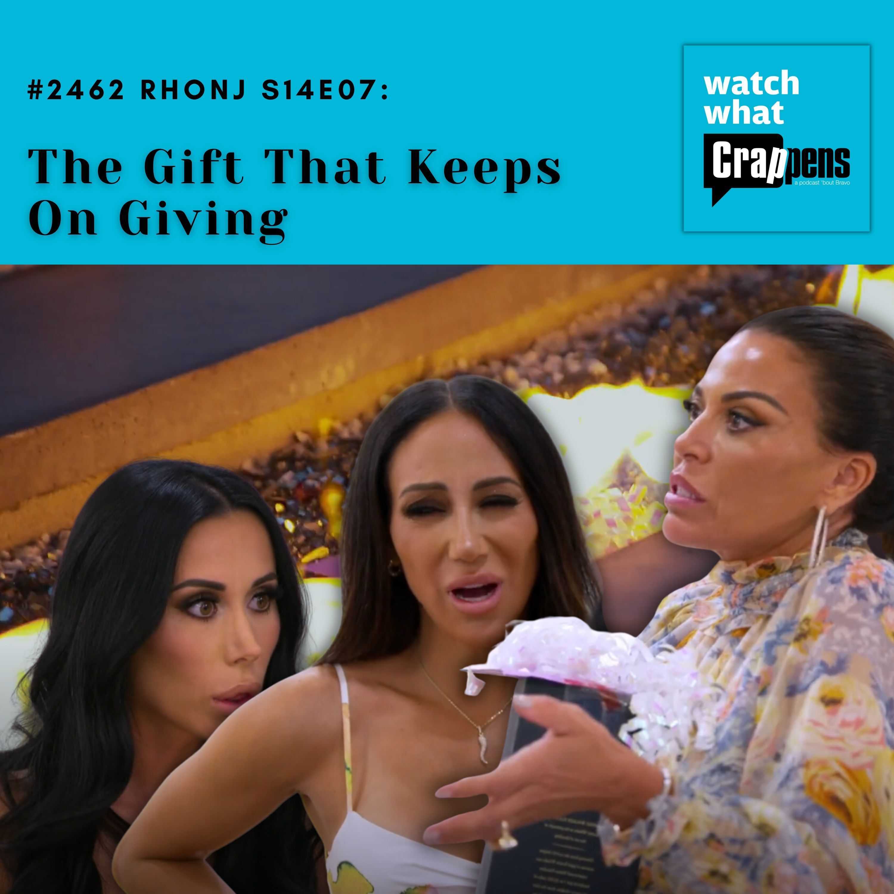 #2462 RHONJ S14E07:  The Gift That Keeps On Giving