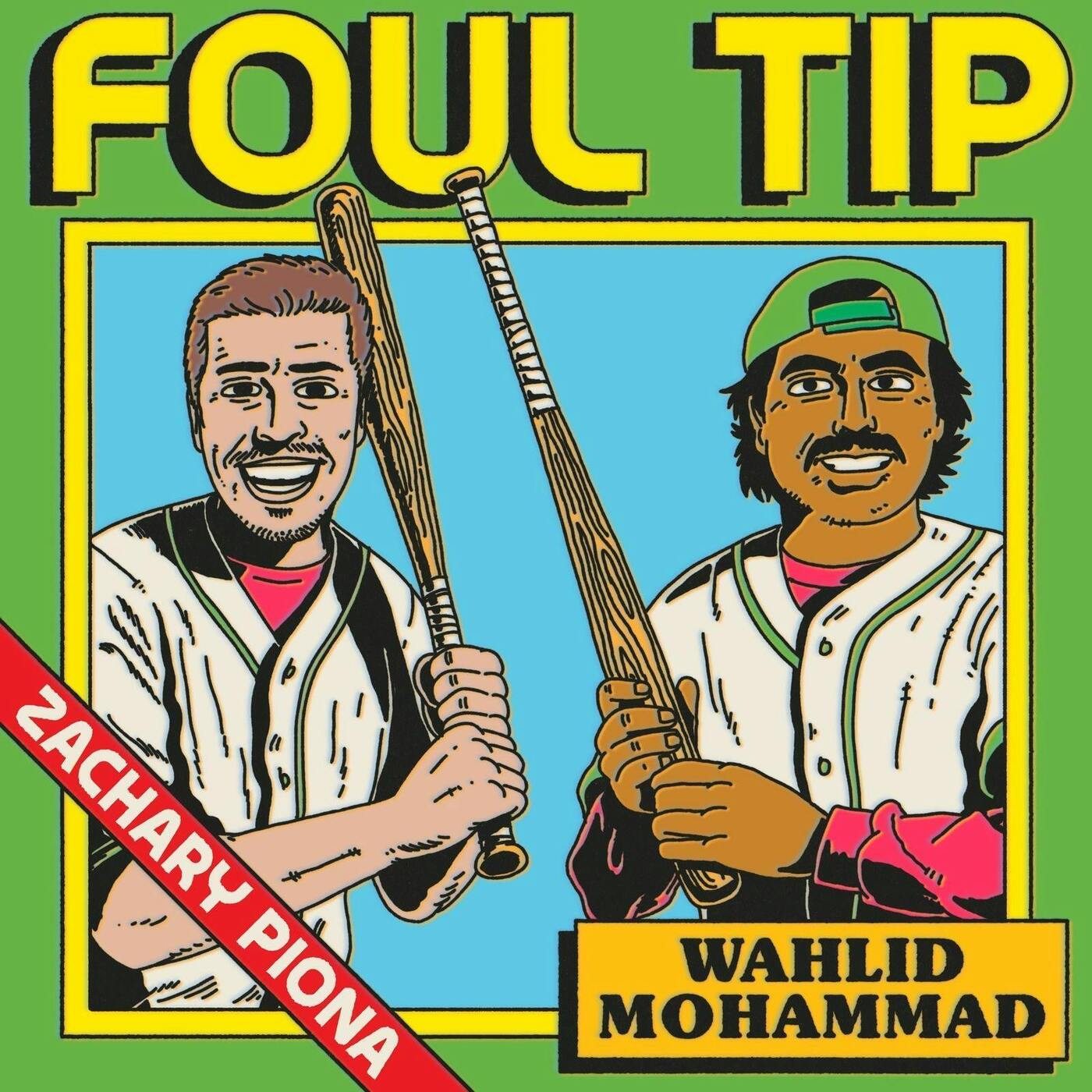 Foul Tip w/ Zachary Piona and Wahlid Mohammad episode artwork