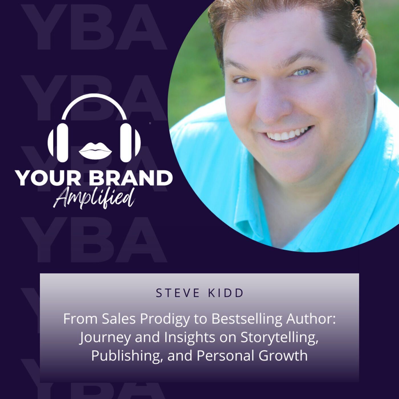 S E168: From Sales Prodigy to Bestselling Author: Steve Kidd's Journey and Insights on Storytelling, Publishing, and Personal Growth episode artwork