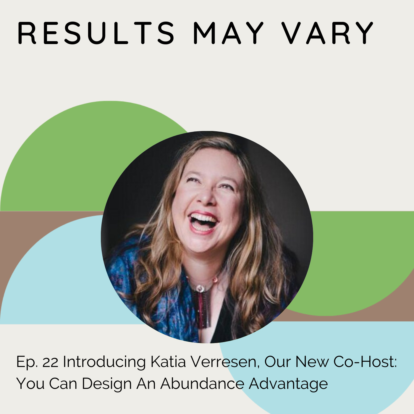 RMV 22 Introducing Katia Verresen, Our New Co-Host: You Can Design An Abundance Advantage