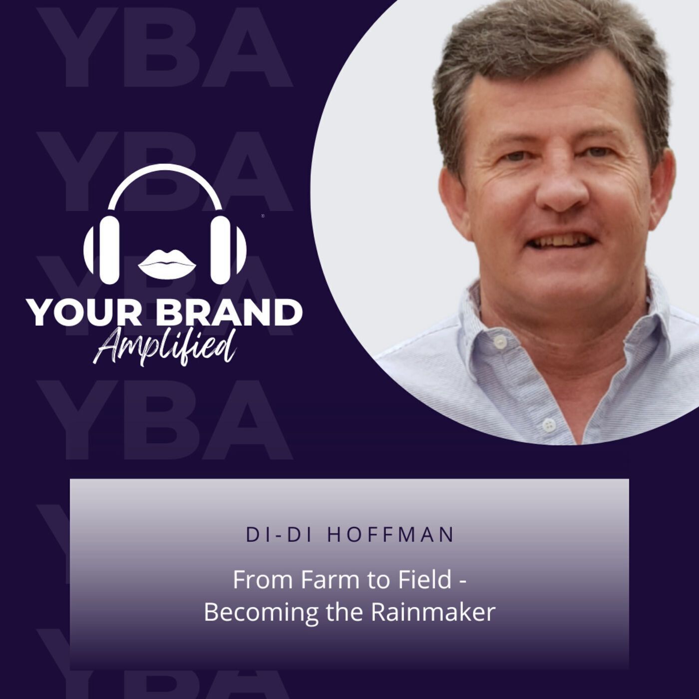 S E107: Di-Di Hoffman: From Farm to Field - Becoming the Rainmaker episode artwork
