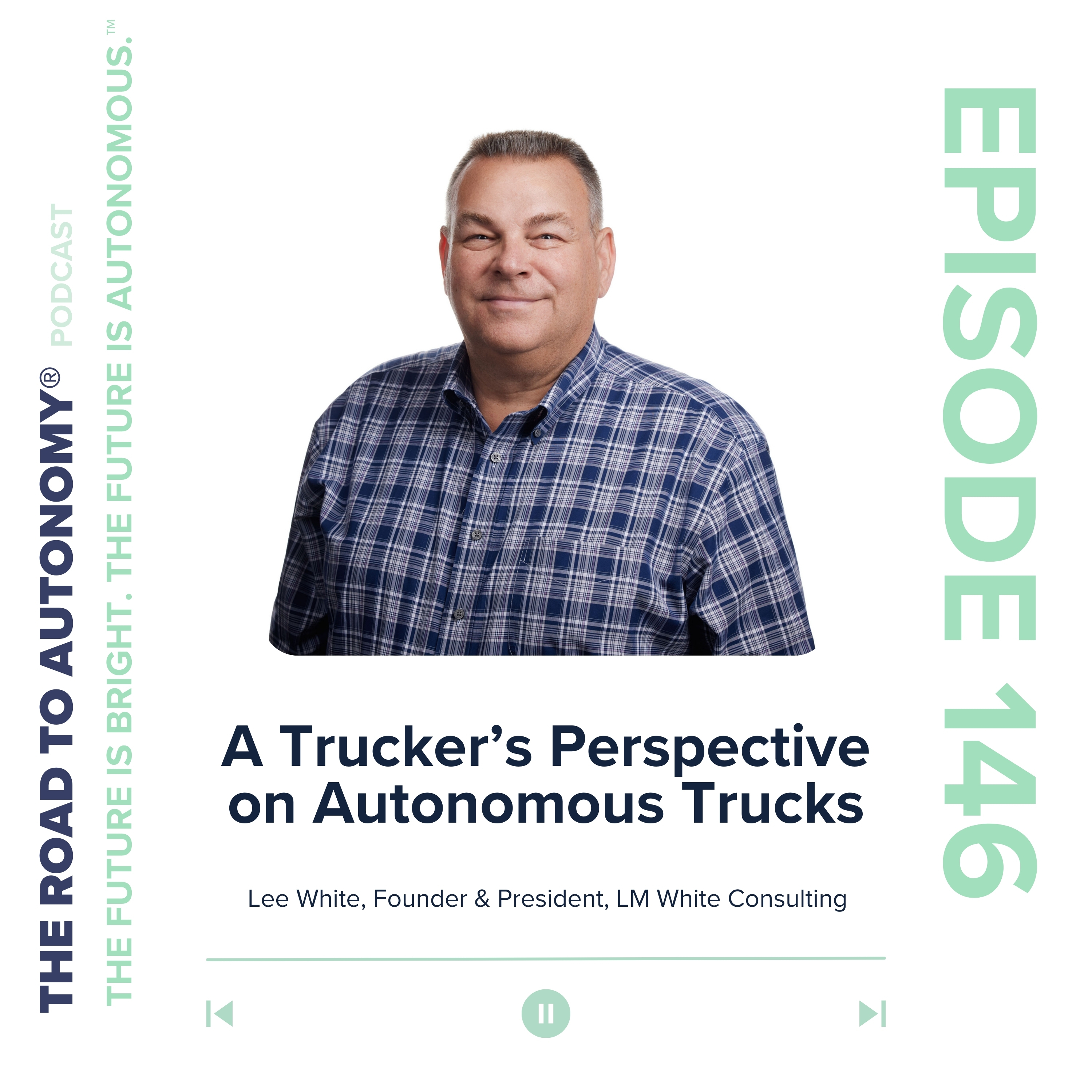 Episode 146 | A Trucker’s Perspective on Autonomous Trucks