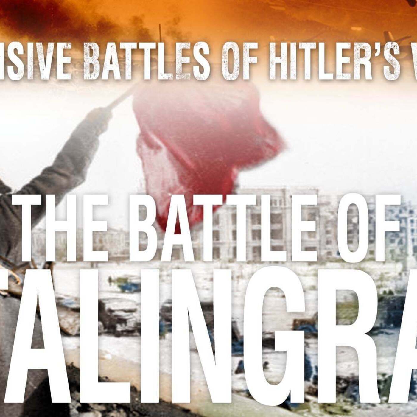 Decisive Battles of Hitler's War: The Battle For Stalingrad Decisive Battles of Hitler's War: The Battle For Stalingrad