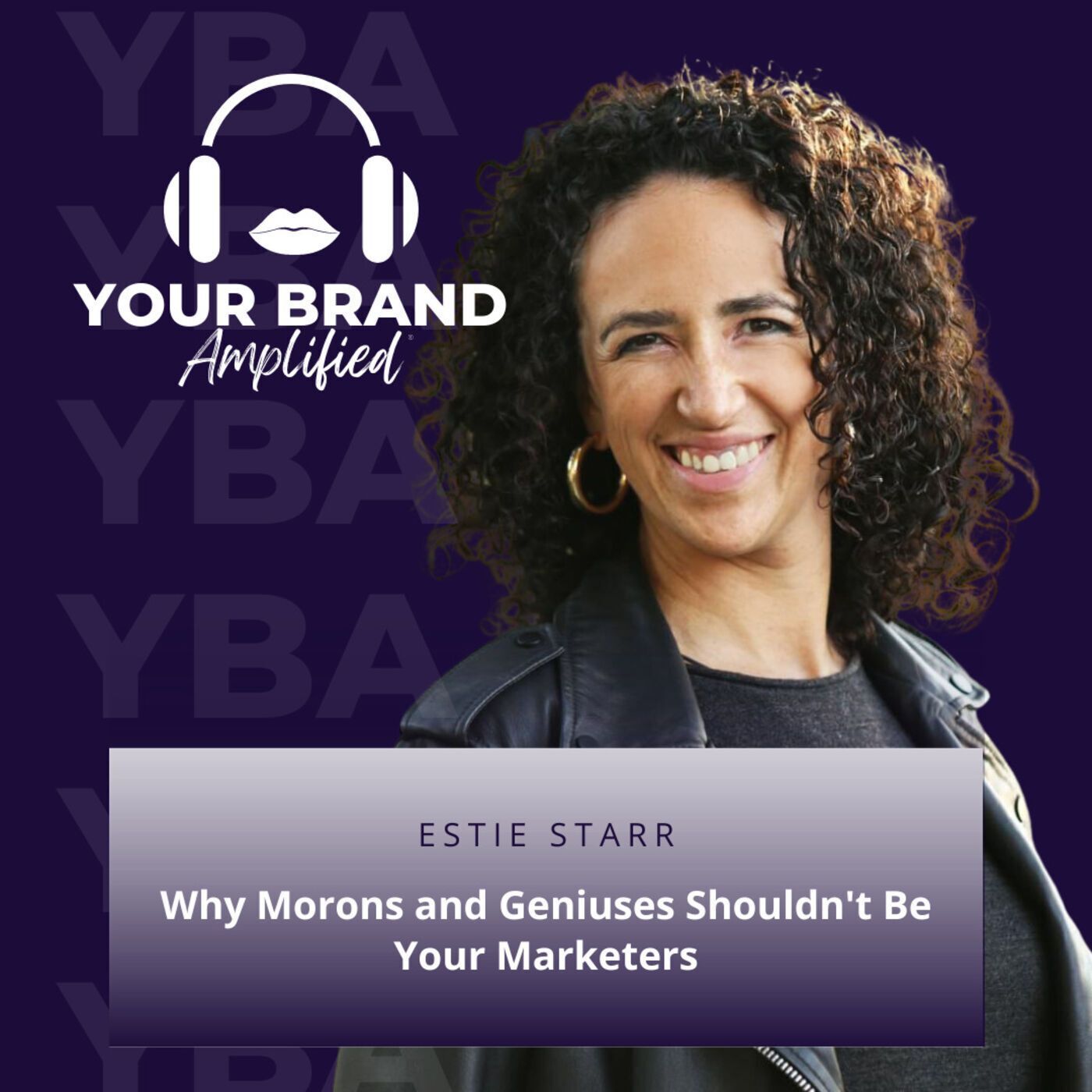 S E153: Why Morons and Geniuses Shouldn't Be Your Marketers: A Chat with Estie Starr episode artwork