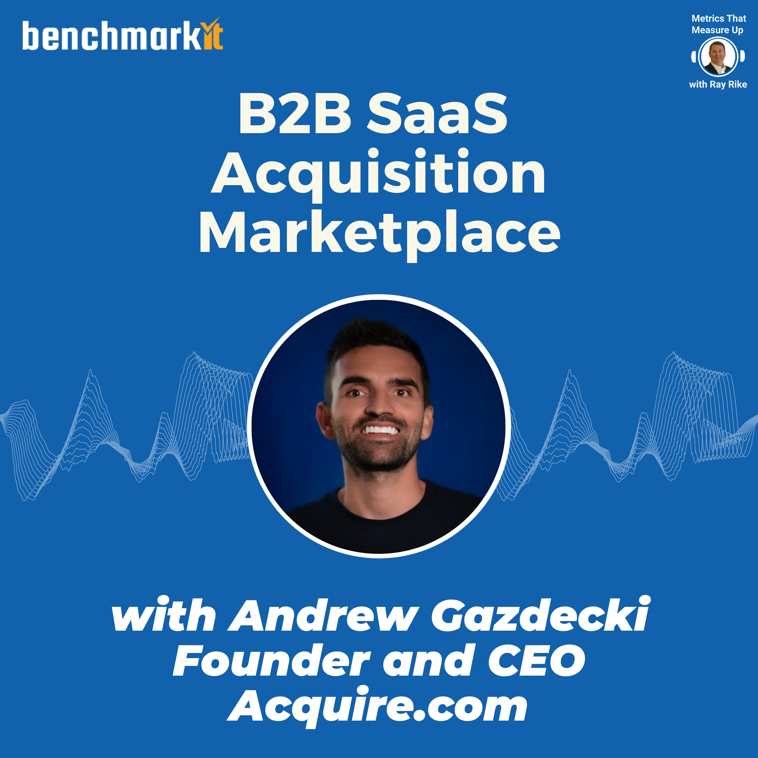 The Role of a SaaS Acquisition Marketplace - with Andrew Gazdecki, Founder and CEO Acquire