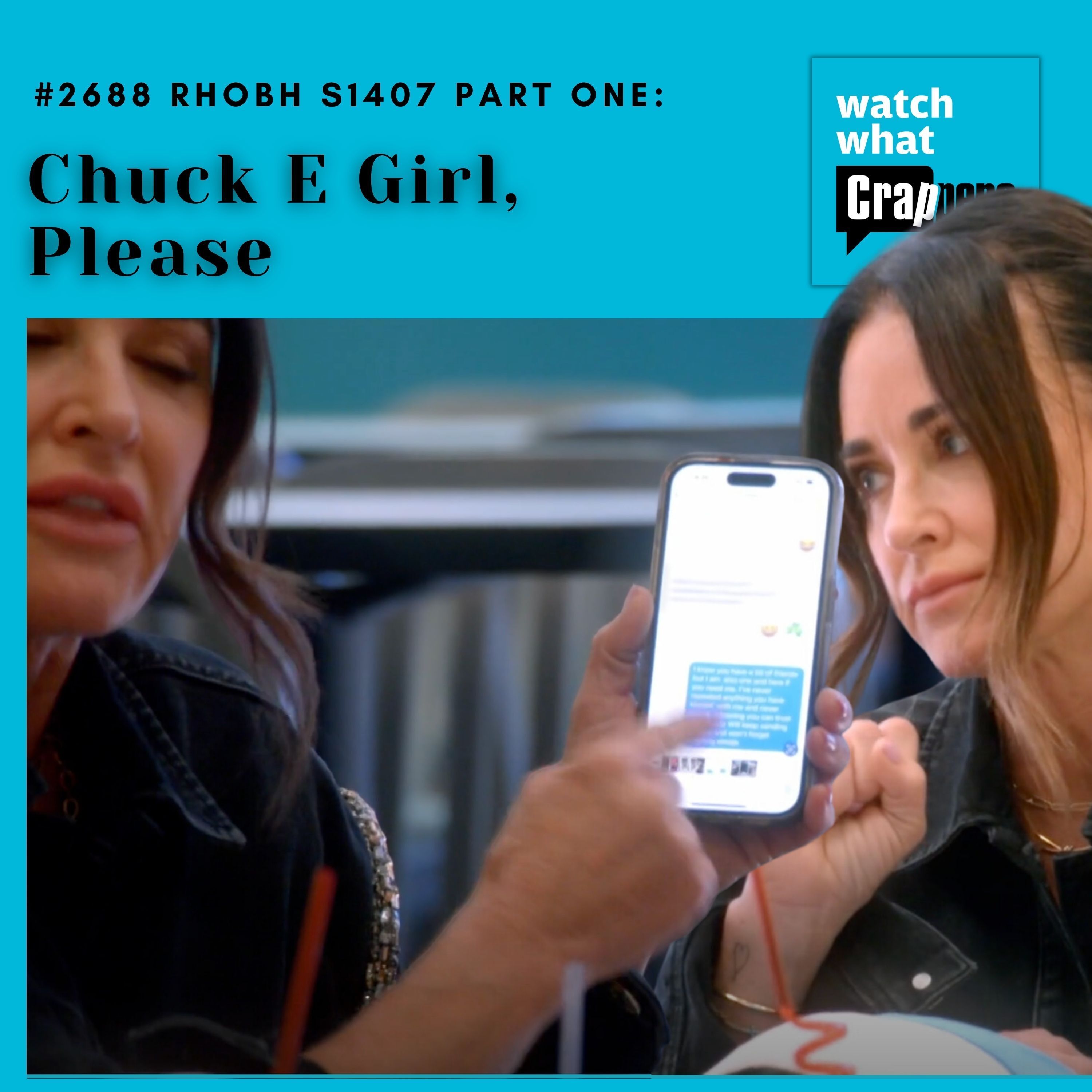 #2688  RHOBH S1407 Part One:  Chuck E Girl, Please