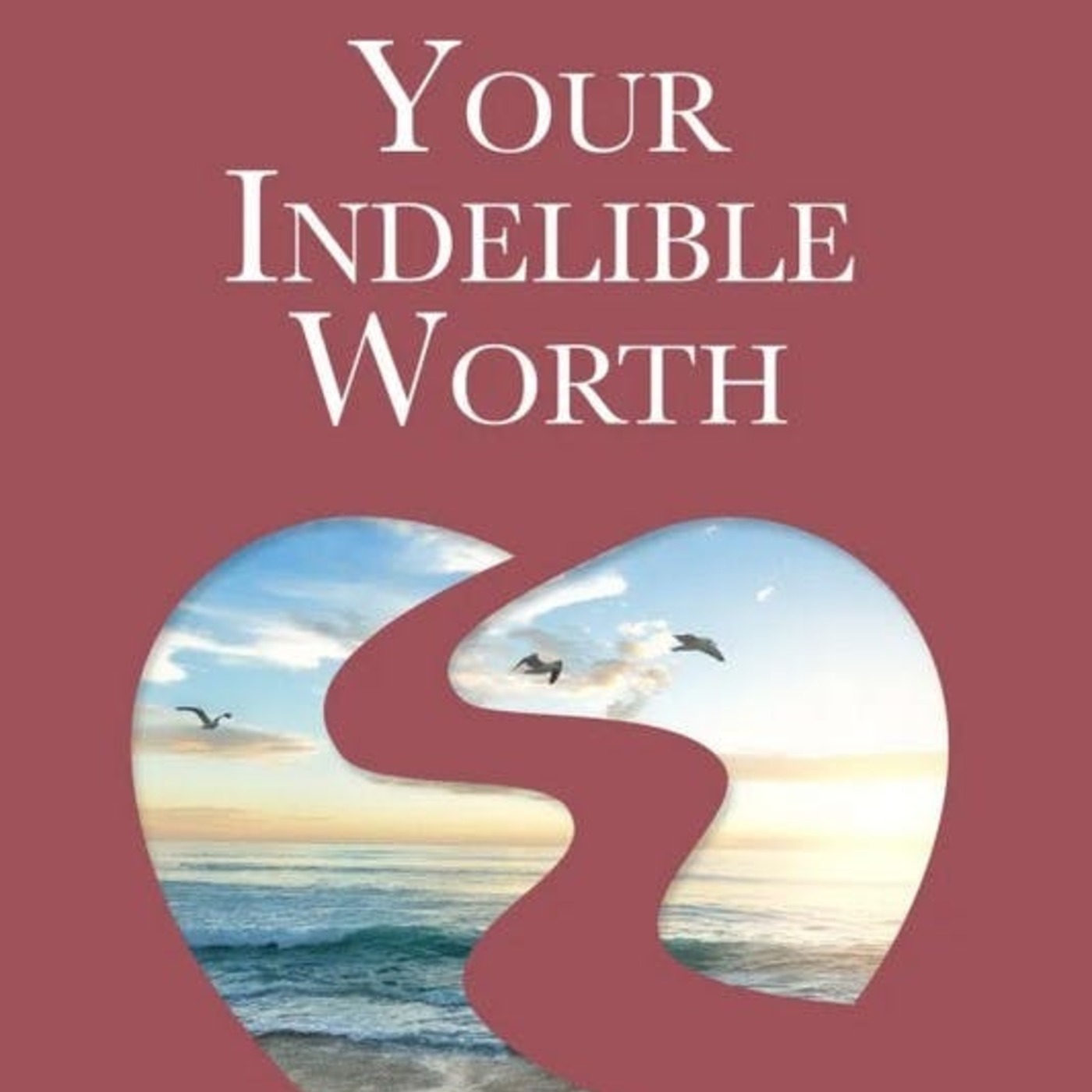 Your Indelible Worth episode artwork