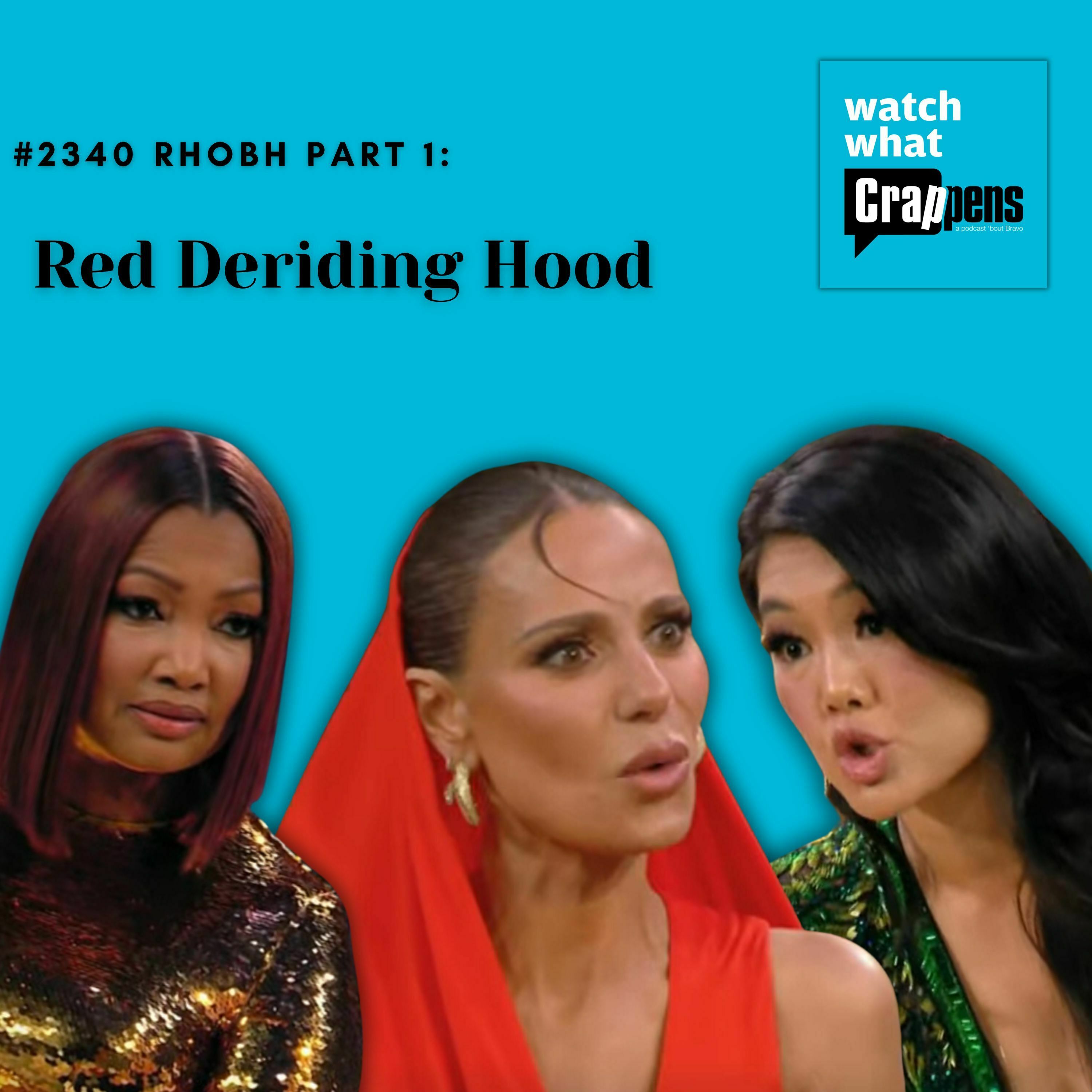 #2340 RHOBH Part 1: Red Deriding Hood