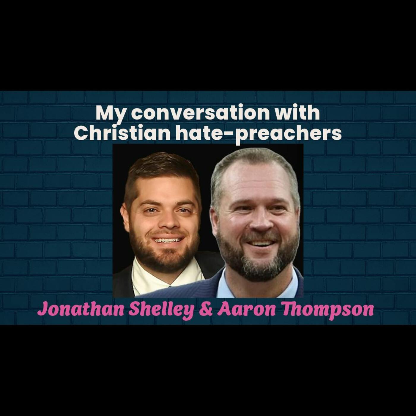 Ep. 537 - A Chat with Two Christian Hate-Preachers - podcast episode cover