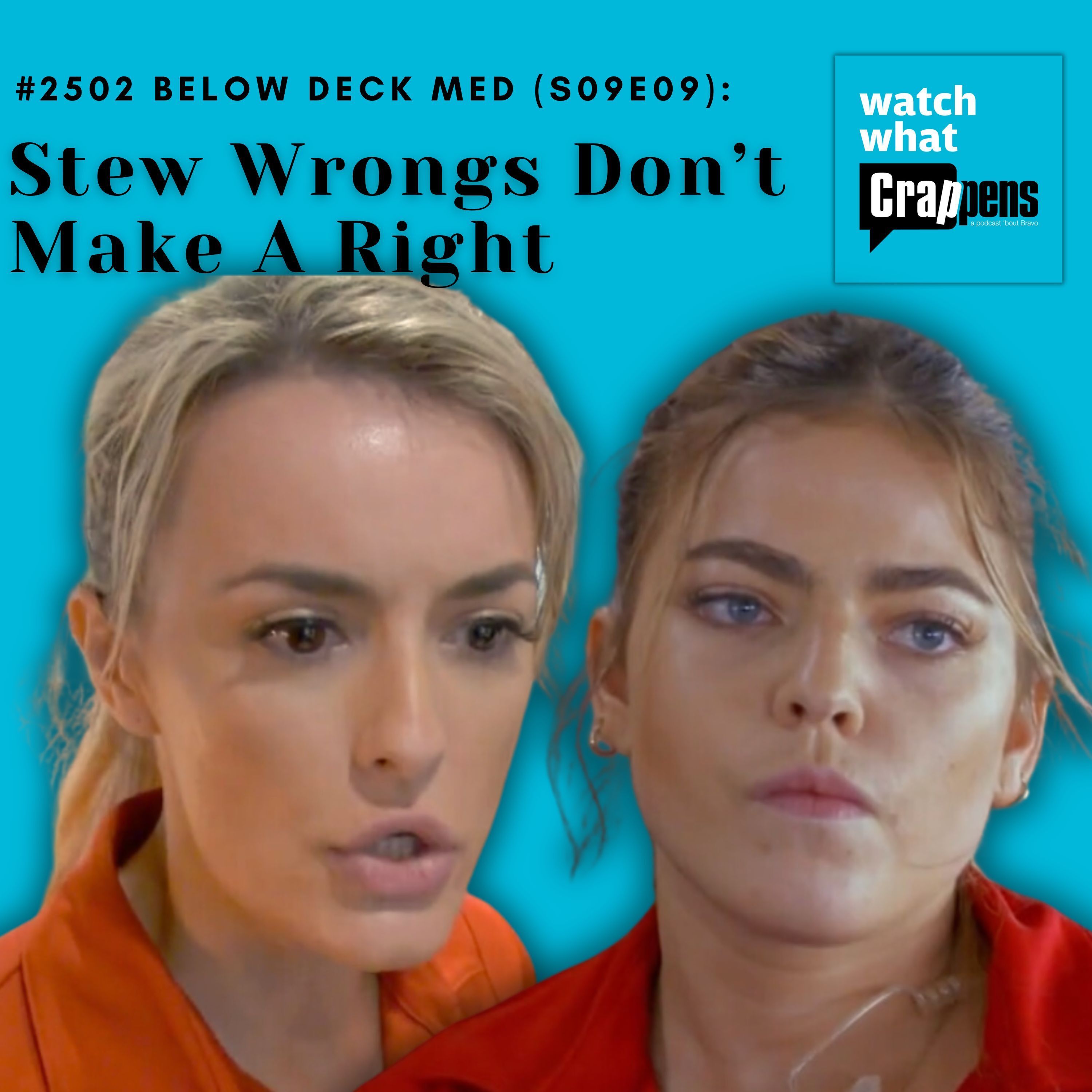 #2502  Below Deck Med (S09E09): Stew Wrongs Don’t Make A Right