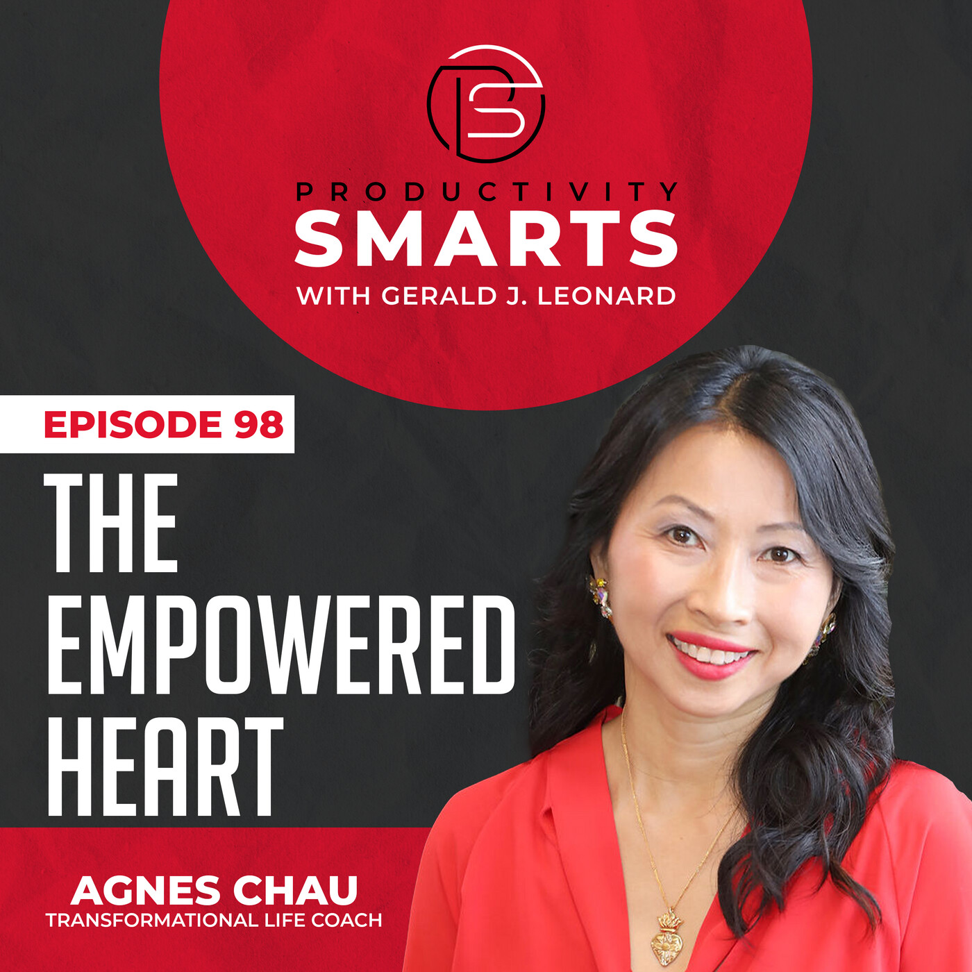 Productivity Smarts 098 - The Empowered Heart with Agnes Chau