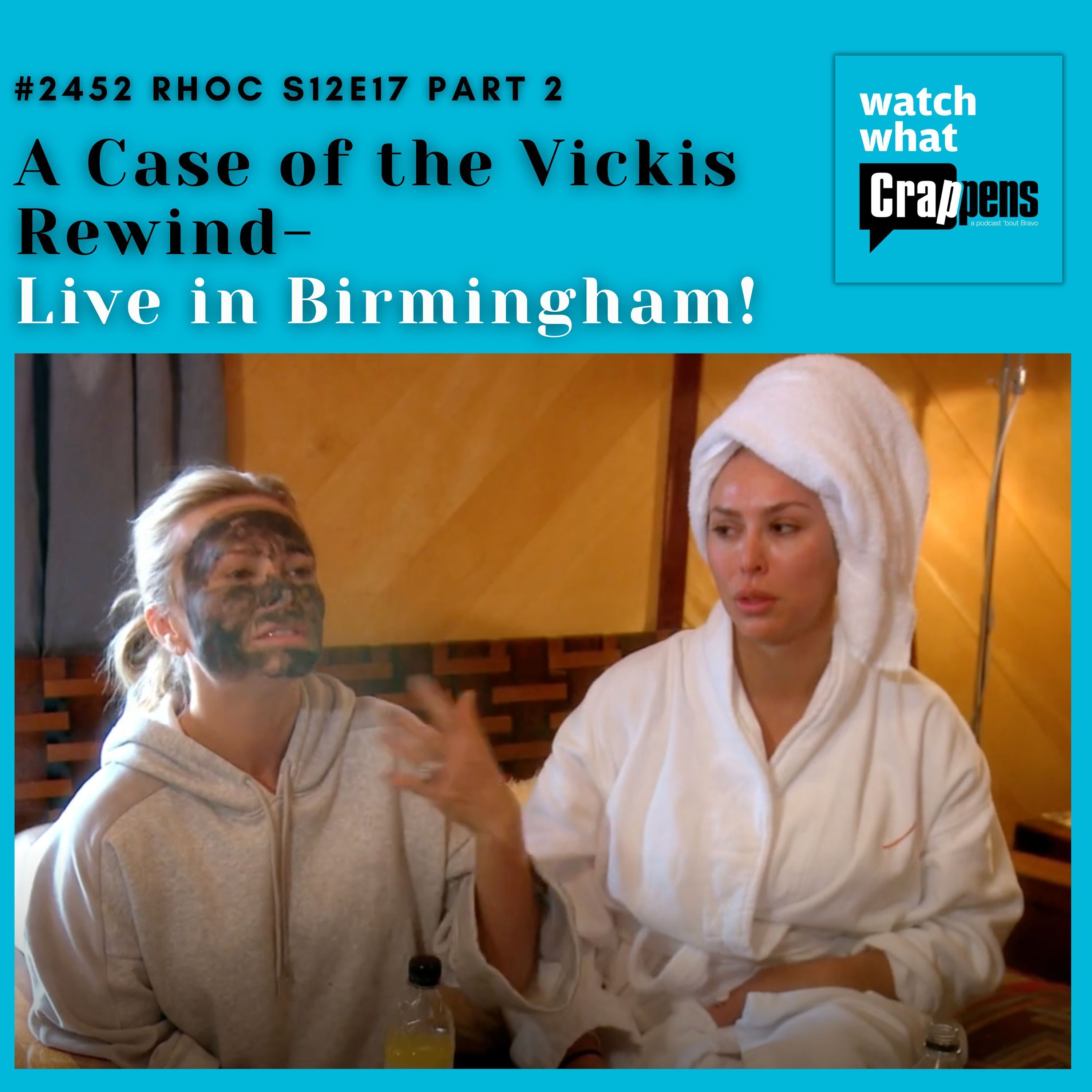 #2452 RHOC Rewind S12E17 Part 2 “A Case of the Vickis” Live in Birmingham!