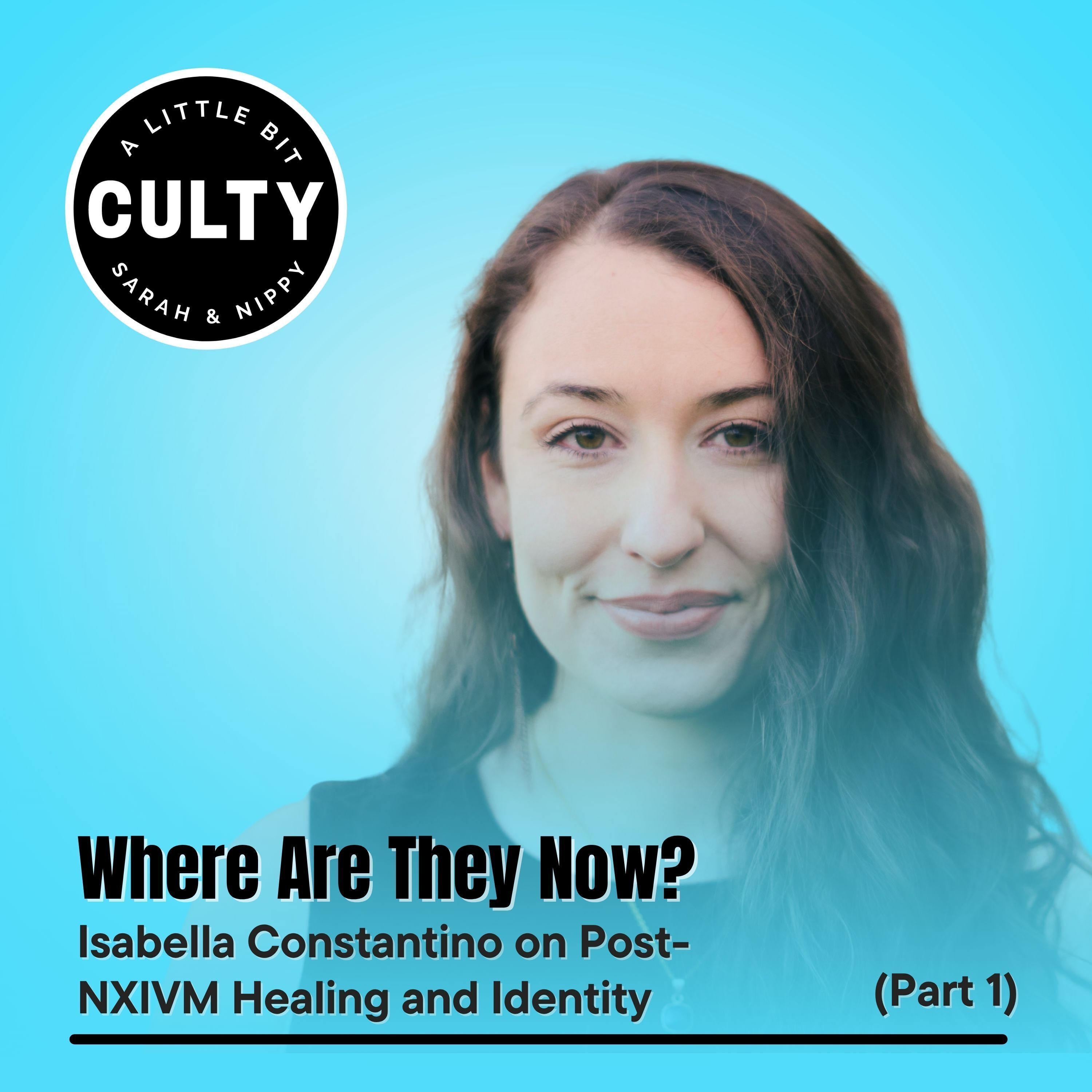 Where Are They Now? Isabella Constantino on Post-NXIVM Healing and Identity (Part 1)
