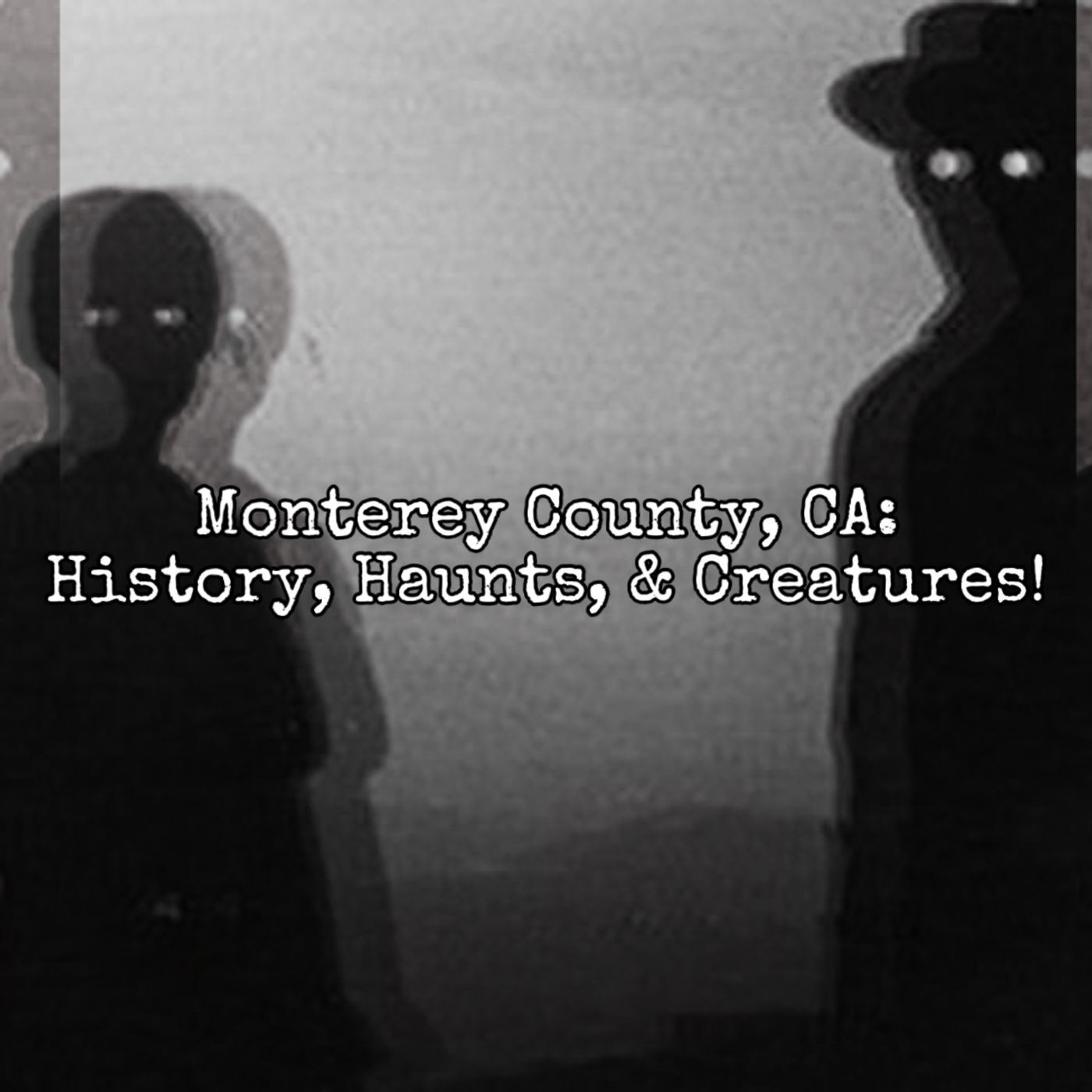 Episode 135: Monterey County, CA: History, Haunts, and Creatures! Episode 135: Monterey County, CA: History, Haunts, and Creatures!