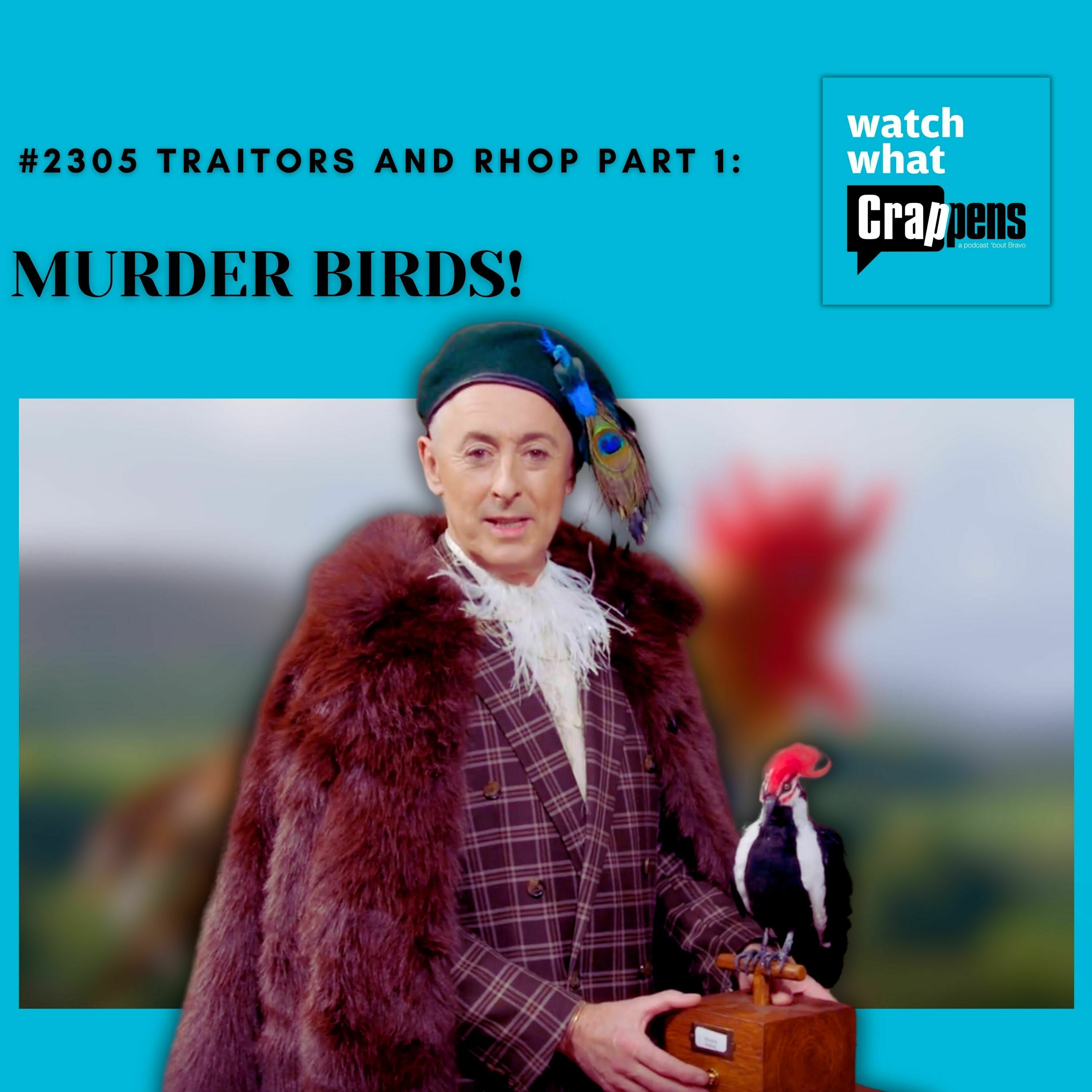 #2305 Traitors and RHOP Part 1: MURDER BIRDS!