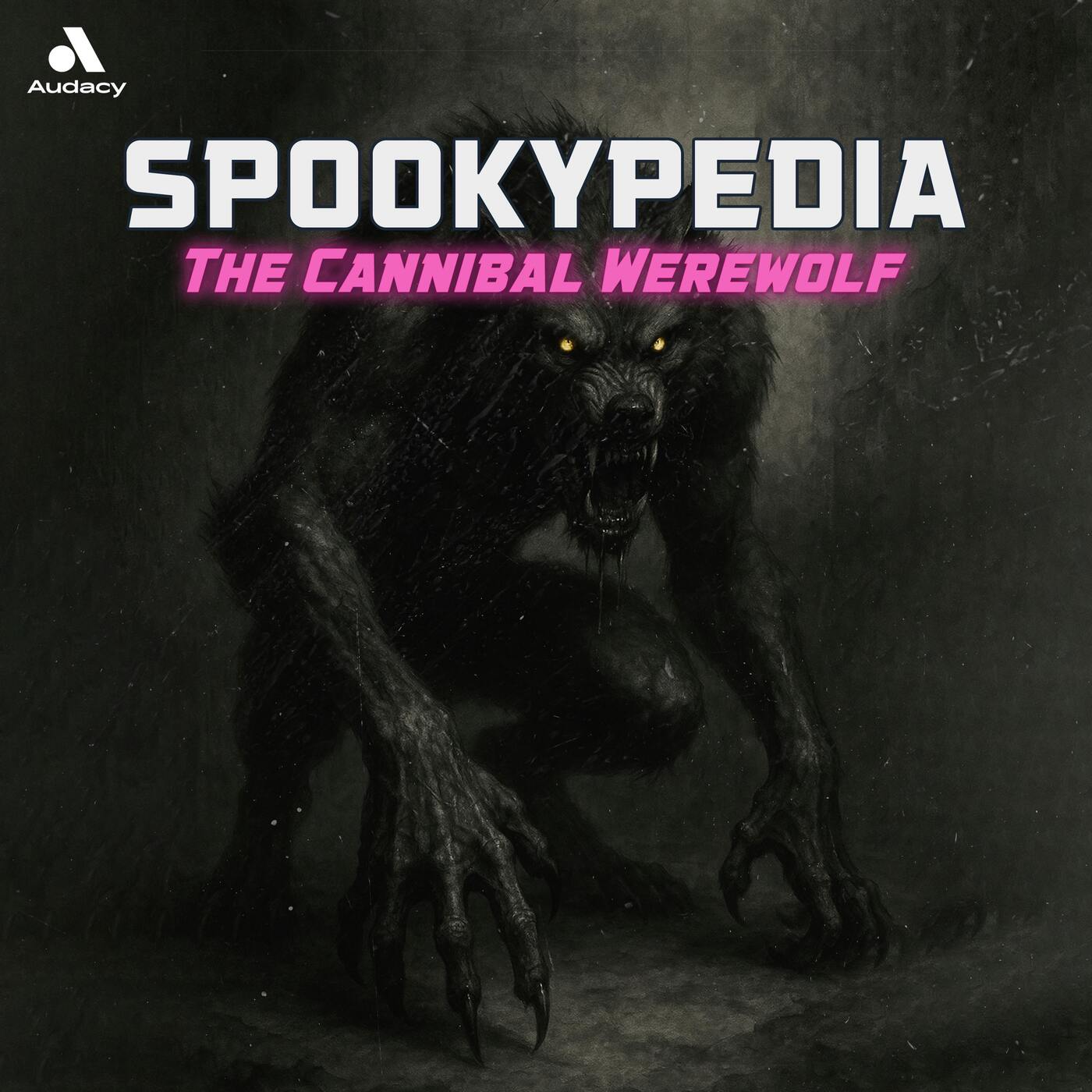 EP148: Cannibal Werewolf [SPOOKYPEDIA]