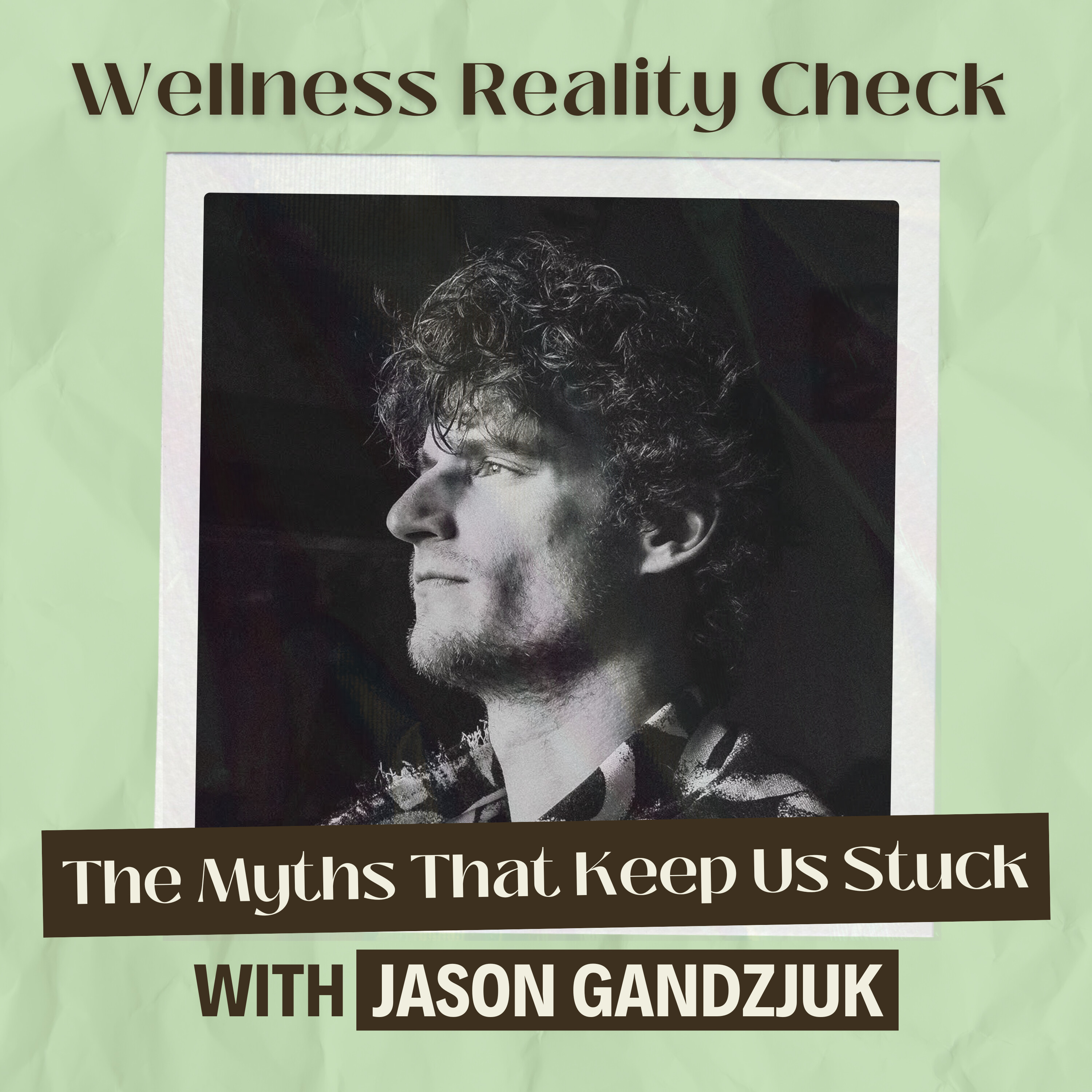 60 - The Myths That Keep Us Stuck with Jason Gandzjuk