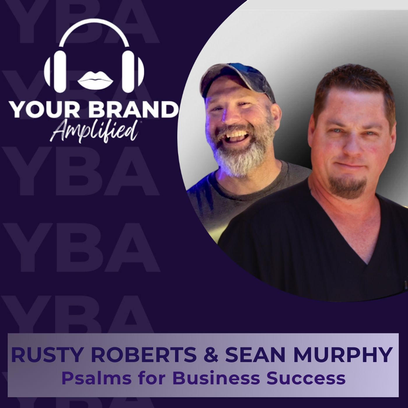 S E349: Rusty Roberts and Sean Murphy: Psalms for Business Success episode artwork