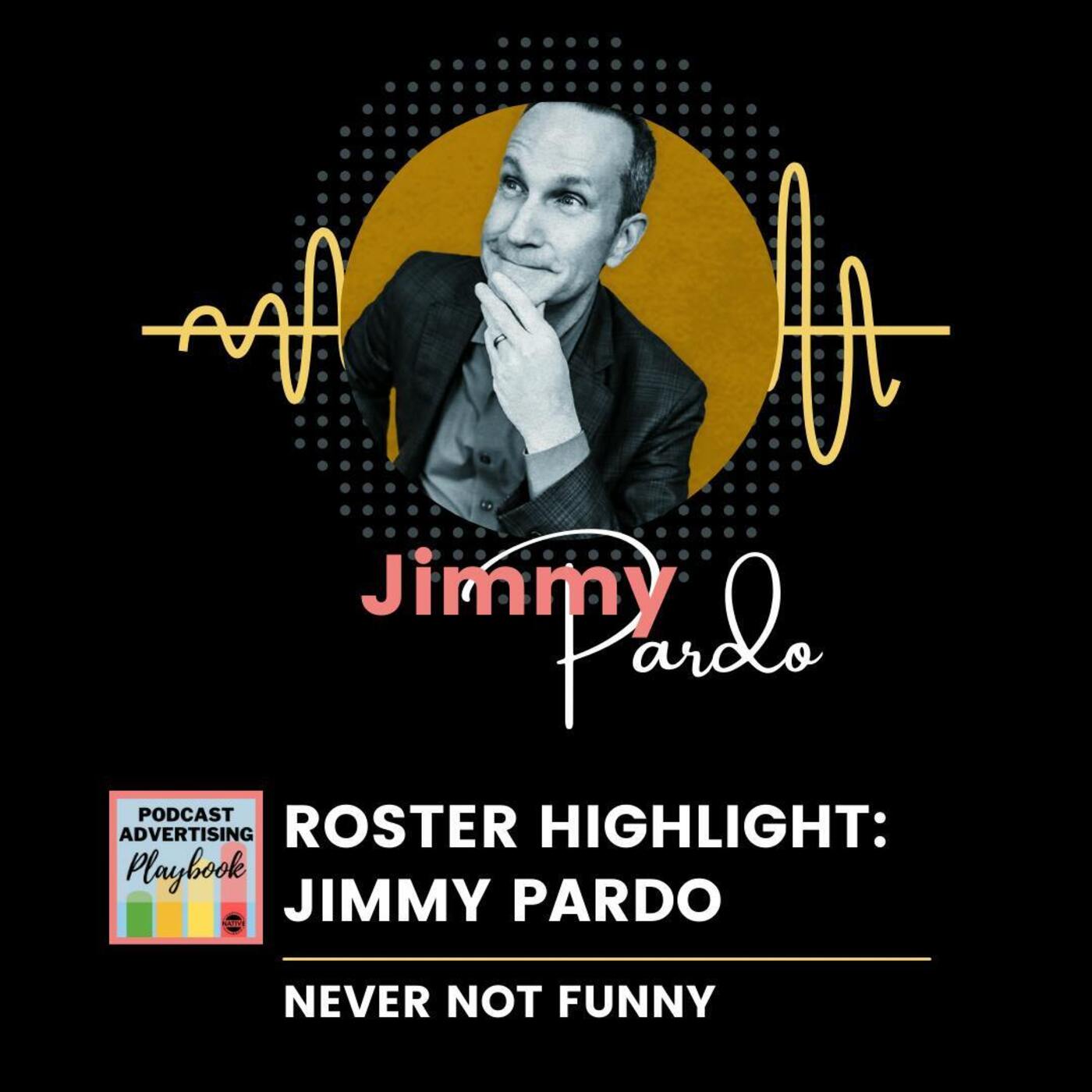Roster Highlight: Jimmy Pardo of Never Not Funny