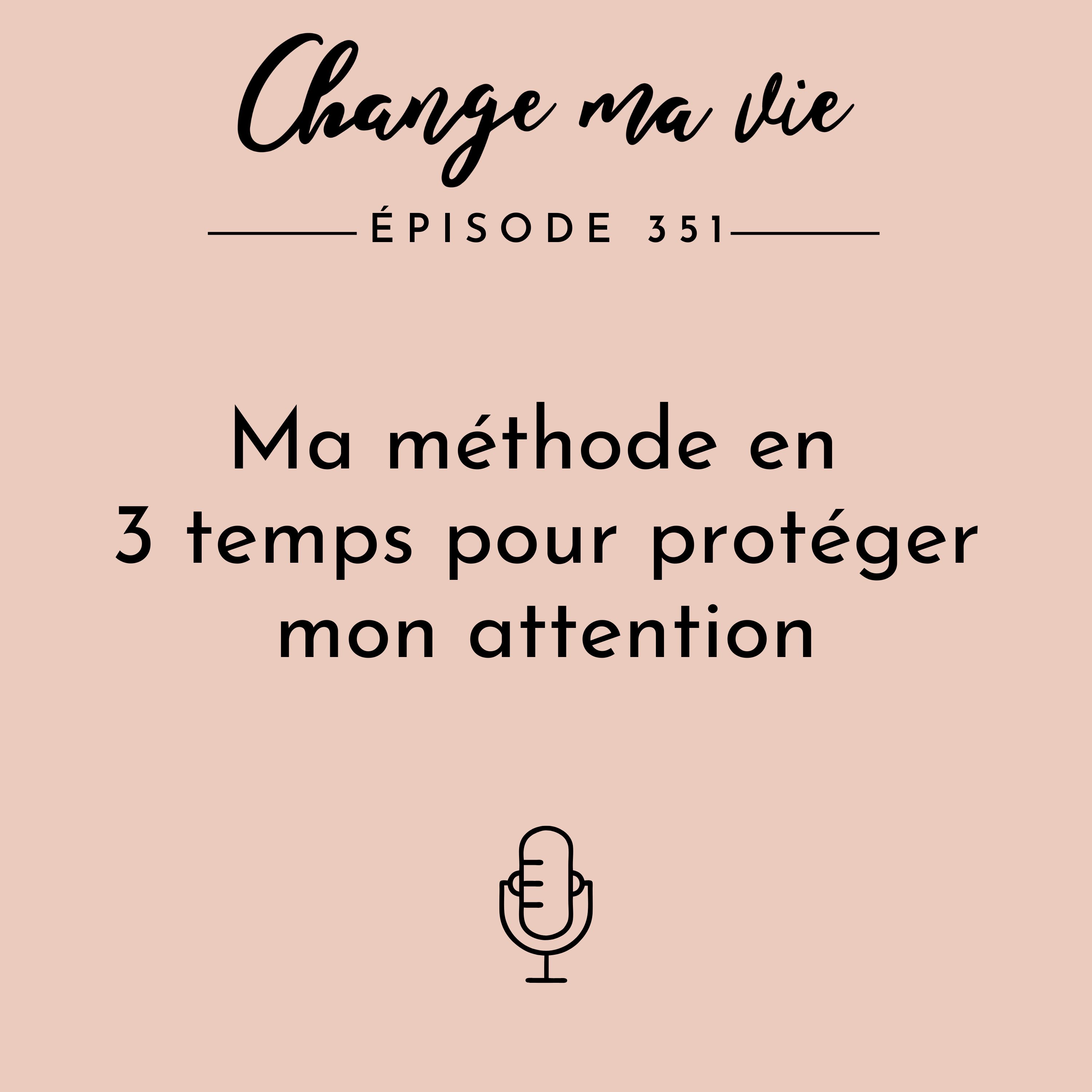 (351) Ma méthode en 3 temps pour protéger mon attention