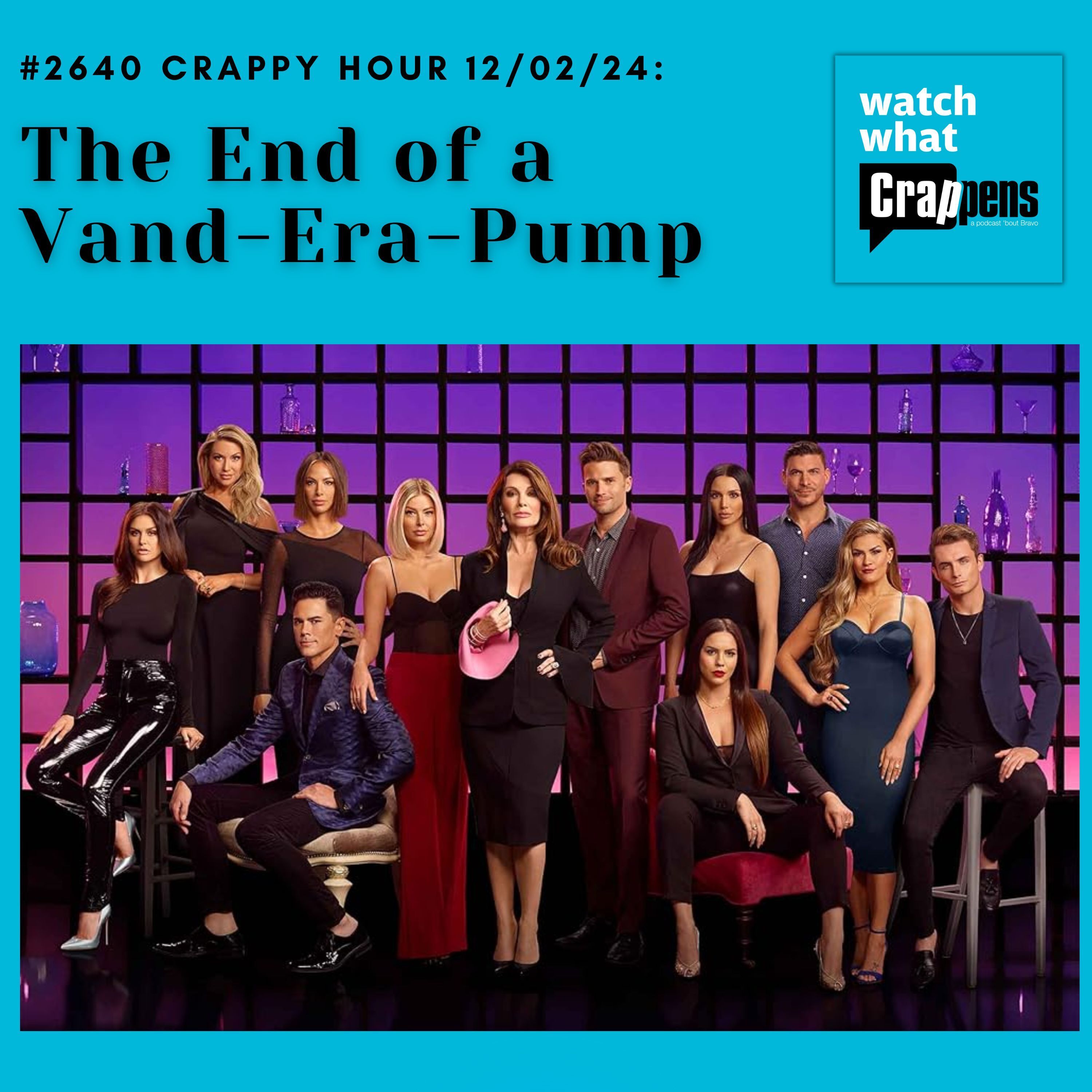 #2640 Crappy Hour 12/02/24: The End of a Vand-Era-Pump