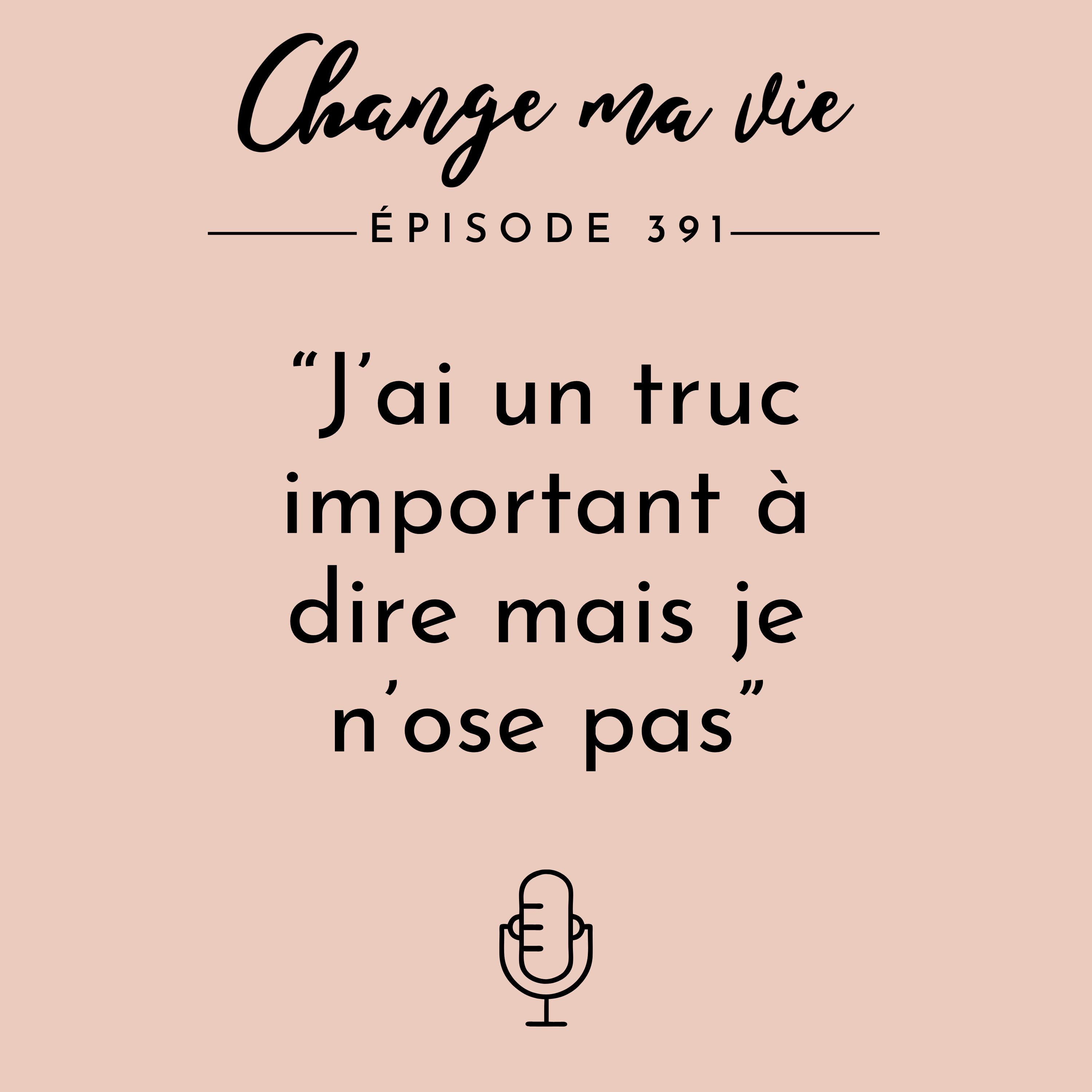 J'ai un truc important à dire mais je n'ose pas