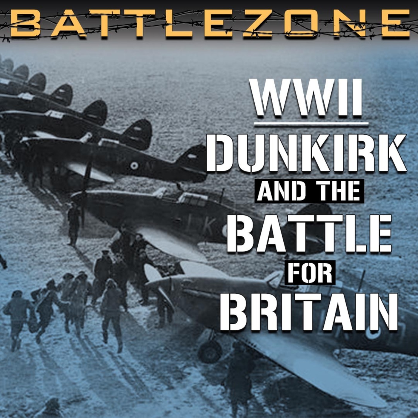 Battlezone WWII: Dunkirk and the Battle for Britain