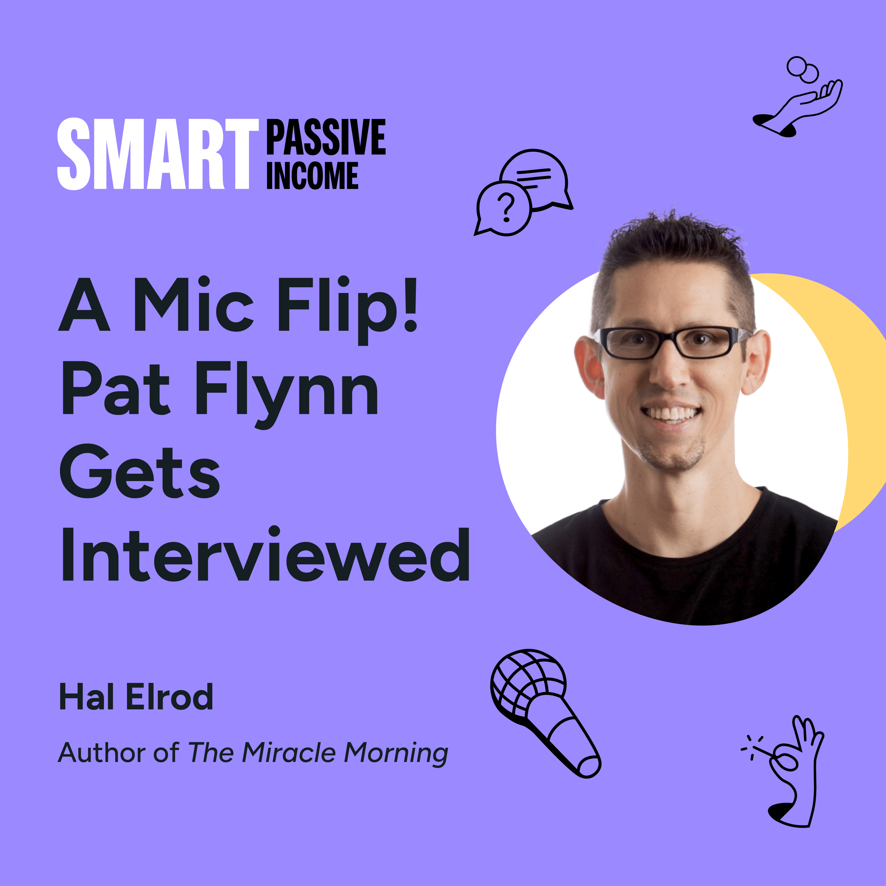 SPI 874: A Mic Flip! Pat Flynn Gets Interviewed by Bestselling Author Hal Elrod