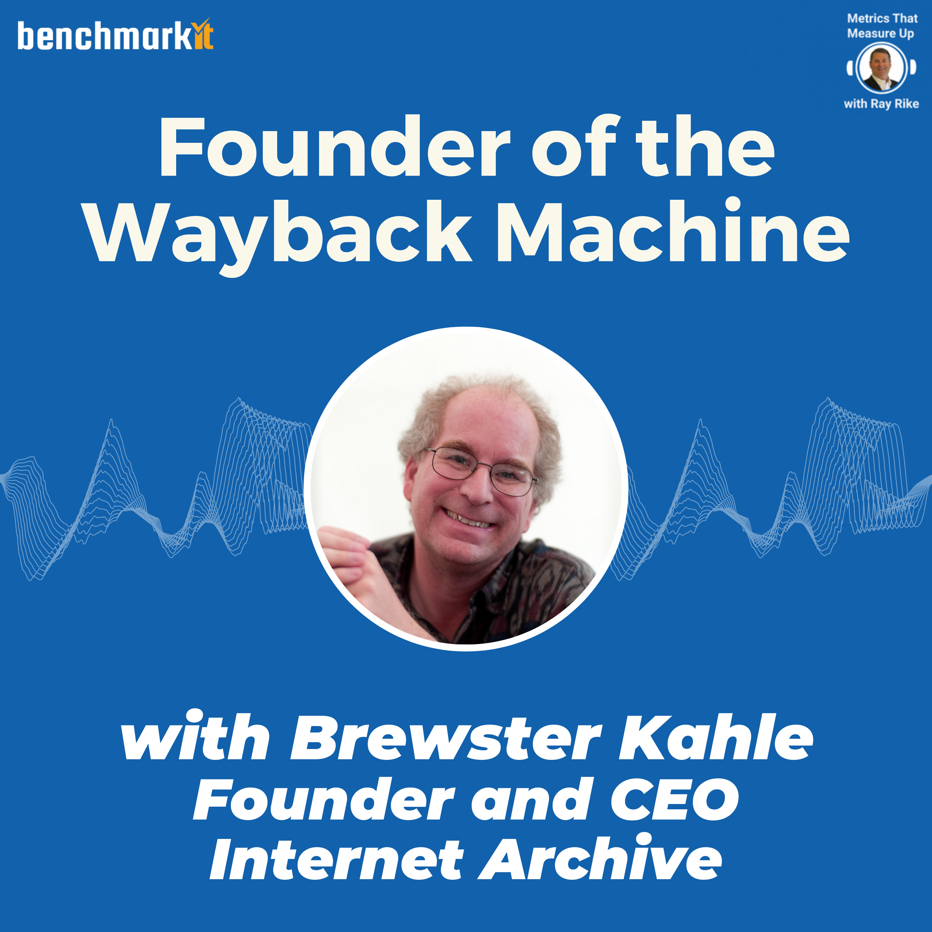 The Wayback Machine + Internet Archive with Brewster Kahle - Founder and Chief Librarian