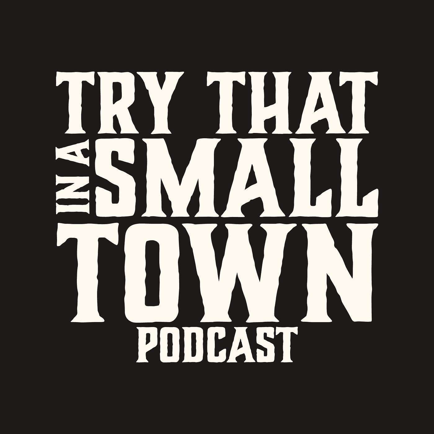 We Lose An Episode, Then Tell The Stories We Couldn’t Recreate :: Ep 103 Try That in a Small Town
