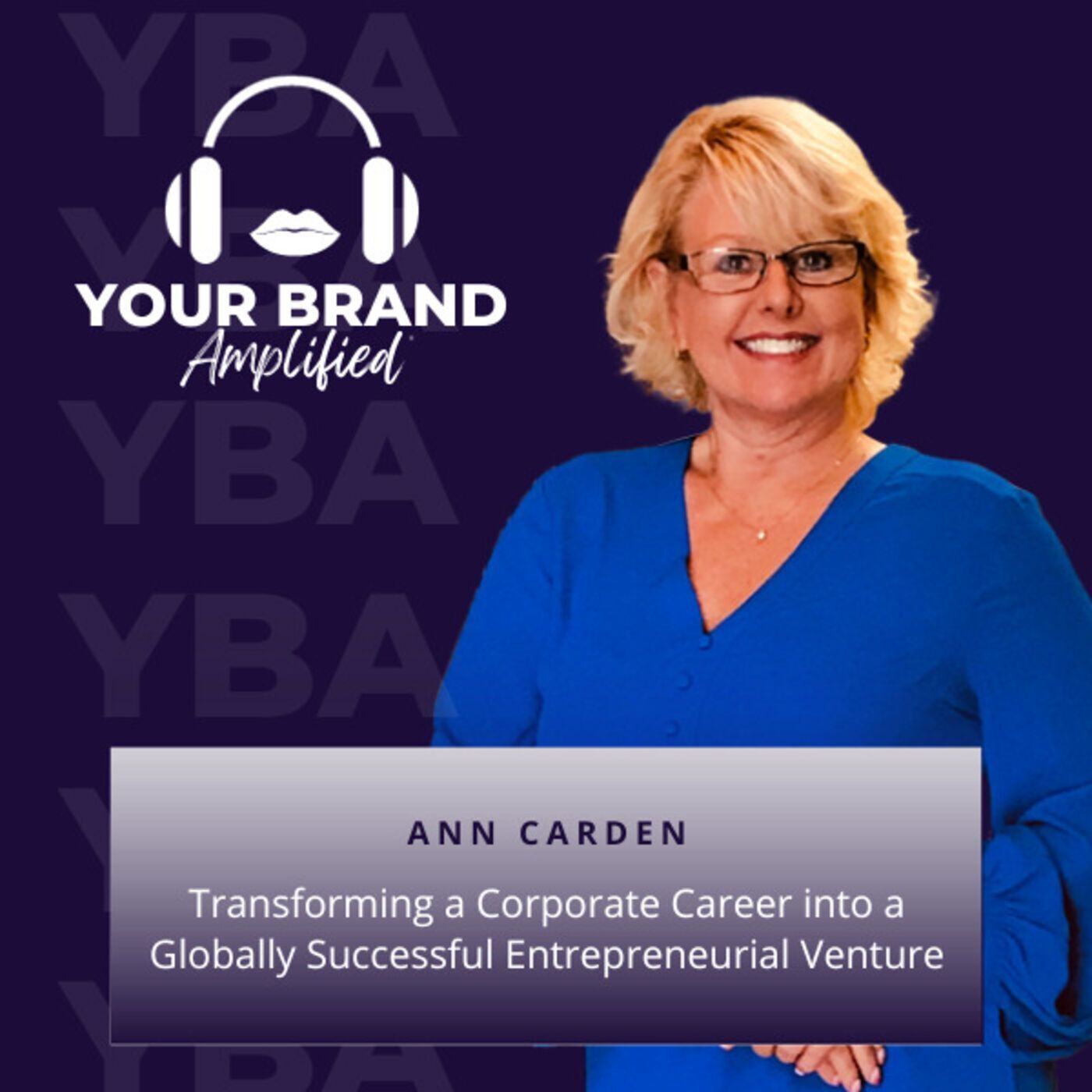 S E212: Transforming a Corporate Career into a Globally Successful Entrepreneurial Venture with Ann Carden episode artwork