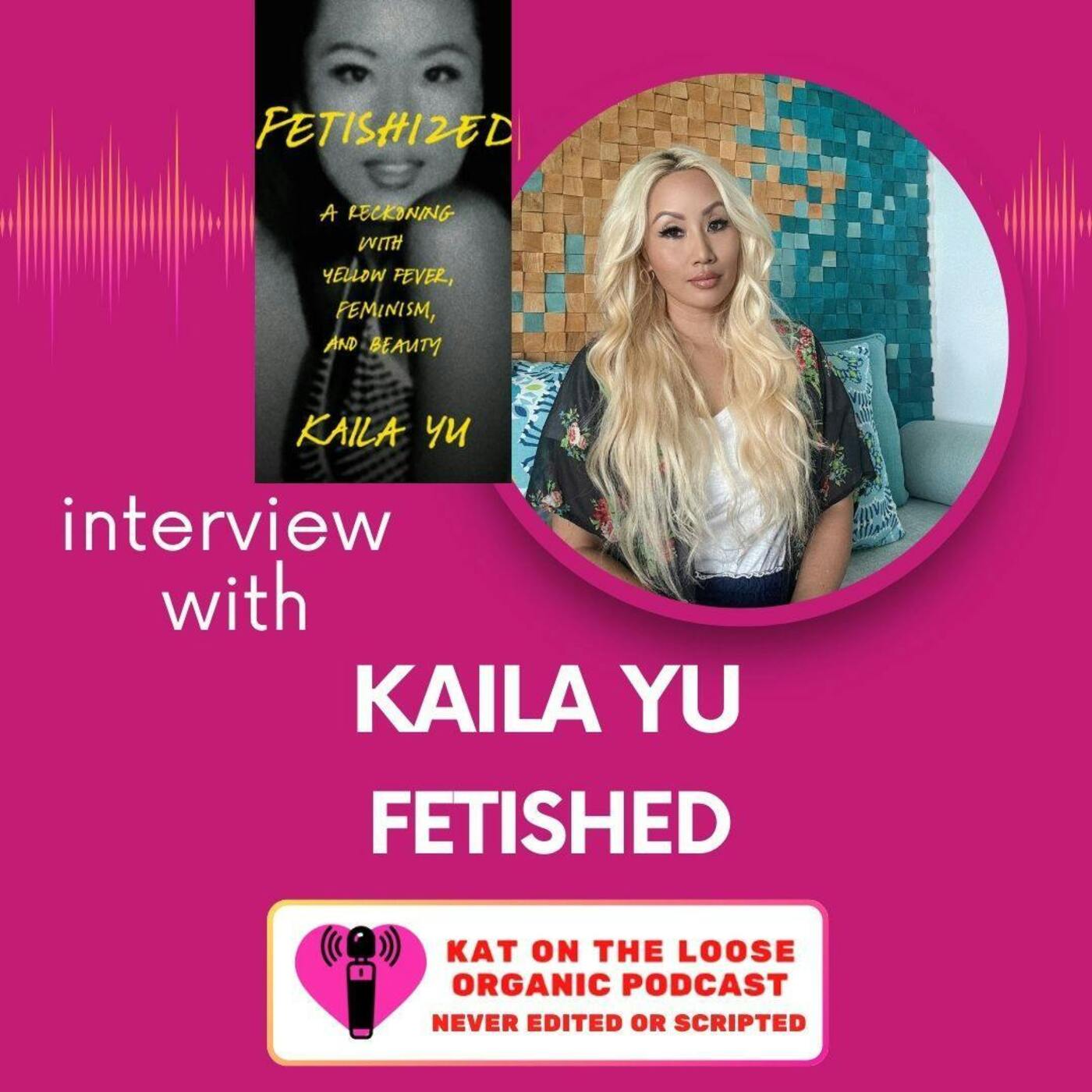 FETISHED WITH KAILA YU FETISHED WITH KAILA YU