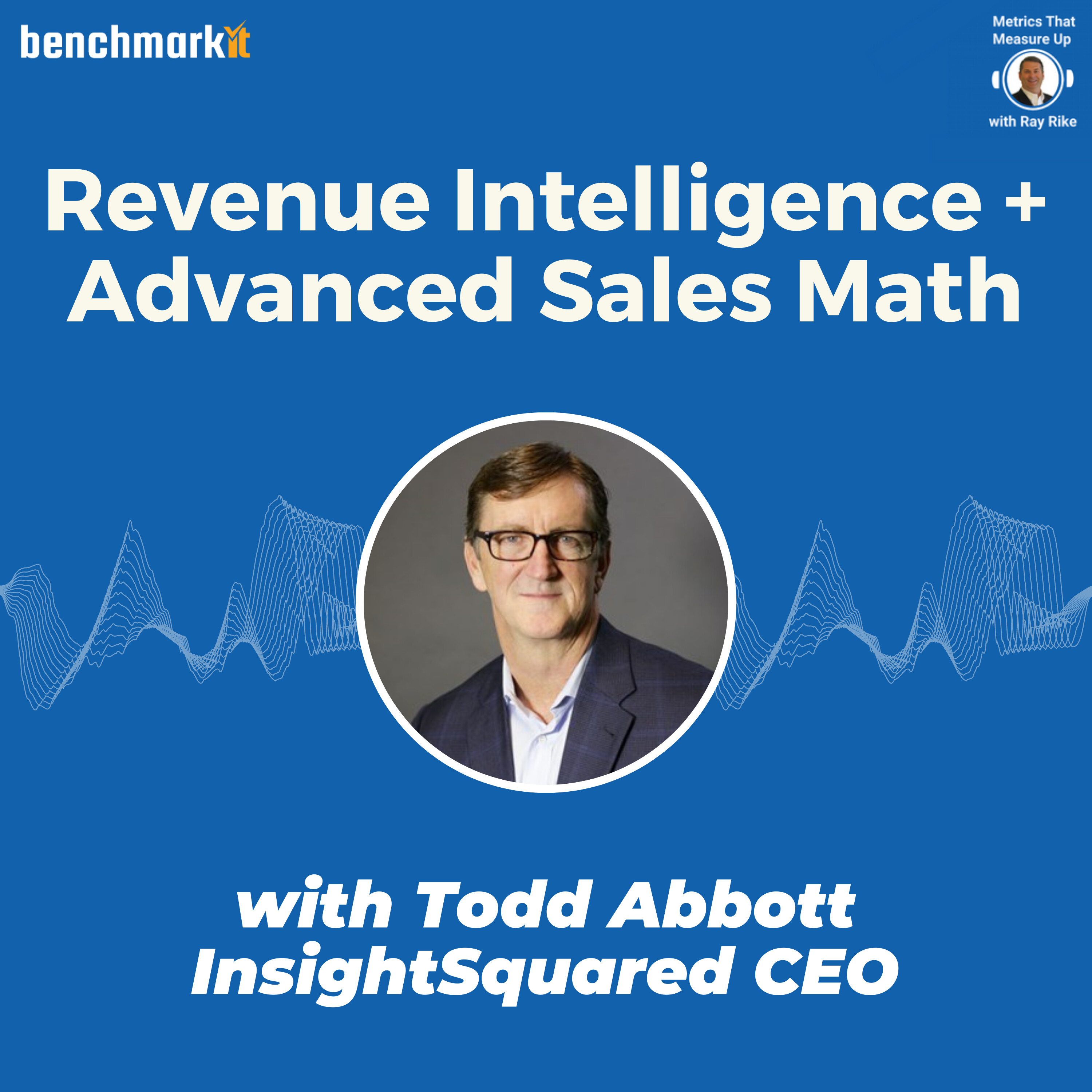 Revenue Intelligence + Advanced Sales Math - with Todd Abbott, InsightSquared CEO