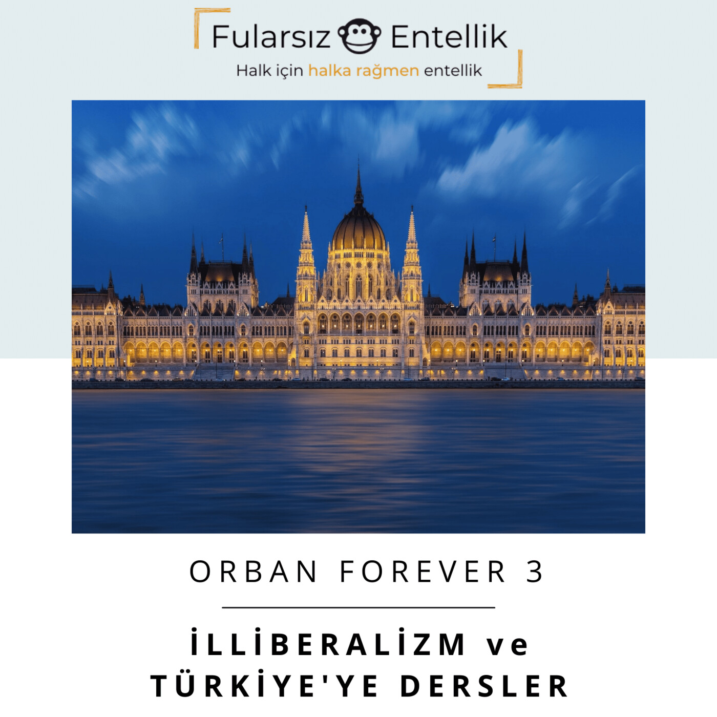 Orban Forever: İlliberalizm ve Türkiye İçin Dersler