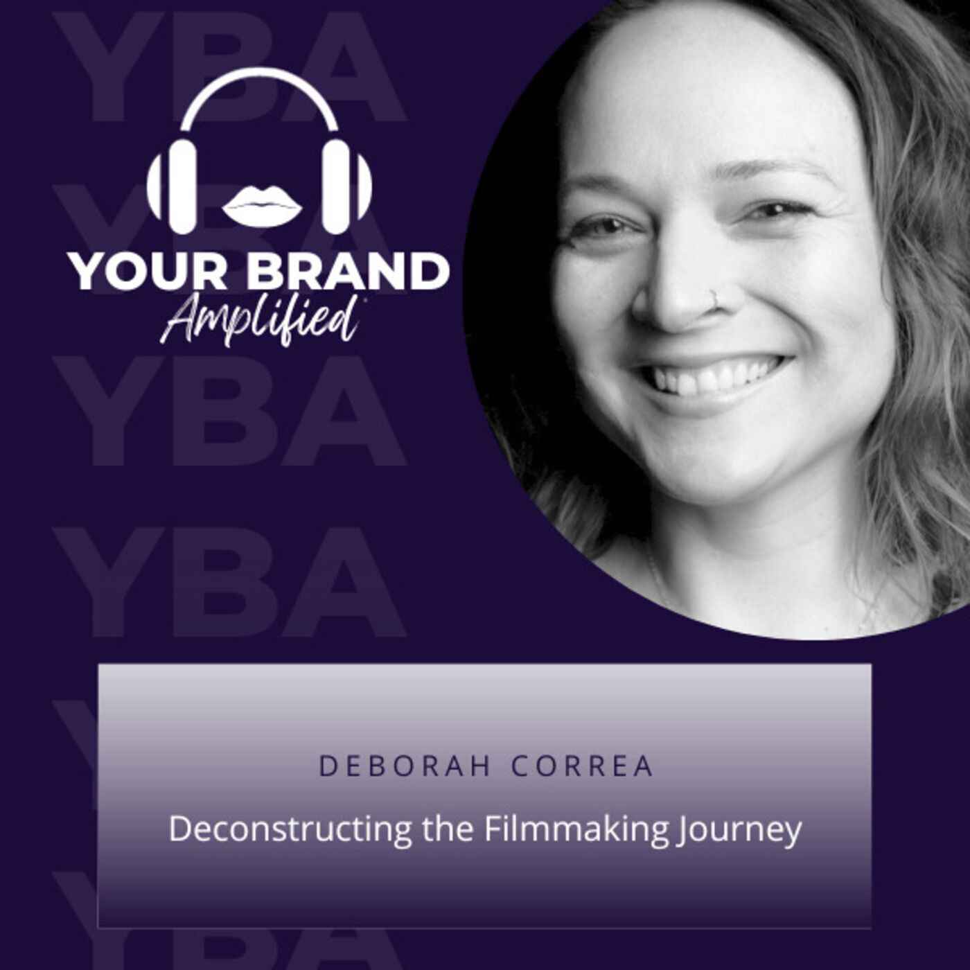 S E208: Deconstructing the Filmmaking Journey: A Conversation with Colombian-American Director, Deborah Correa episode artwork