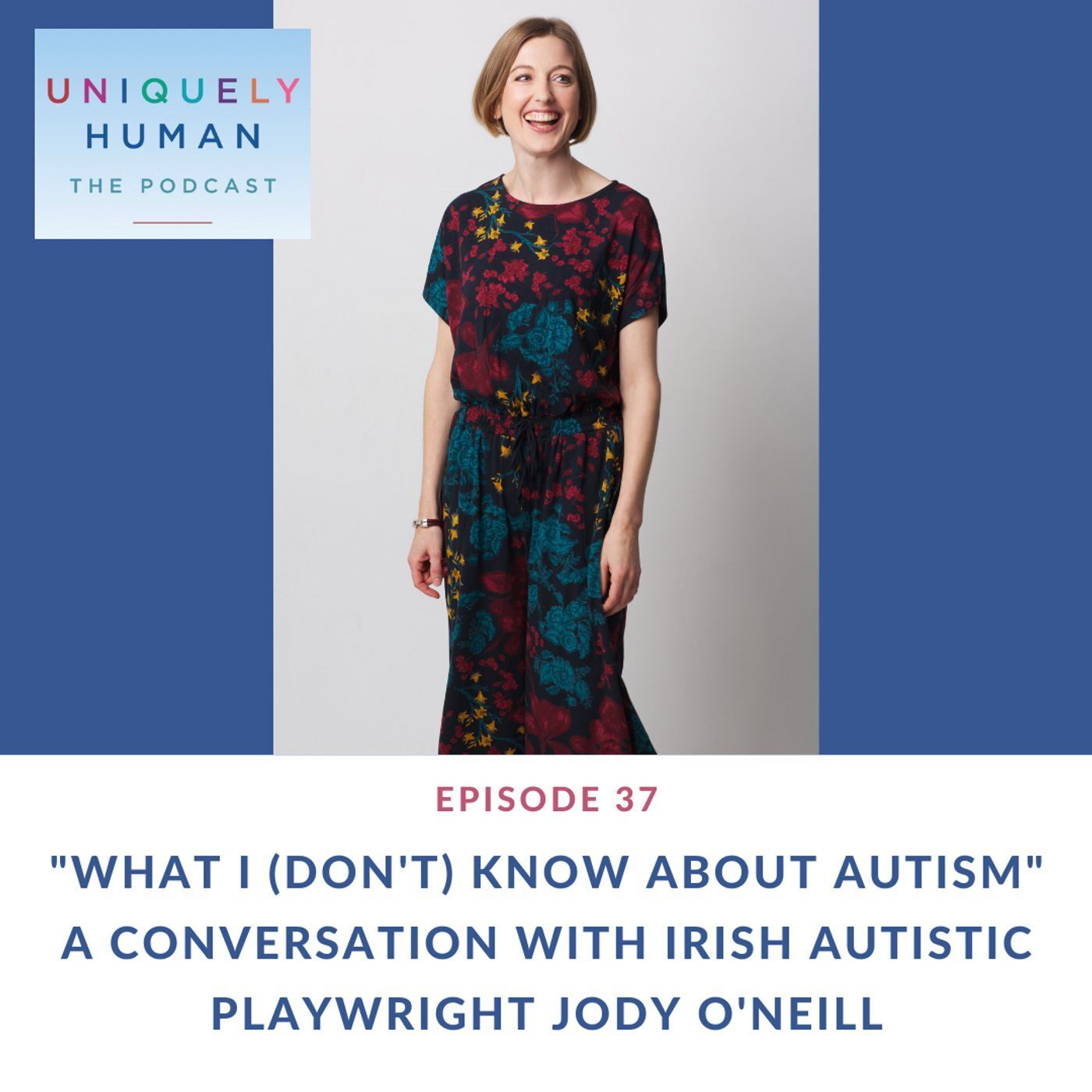 "What I (don't) know about Autism" A conversation with Irish autistic playwright Jody O'Neill - podcast episode cover